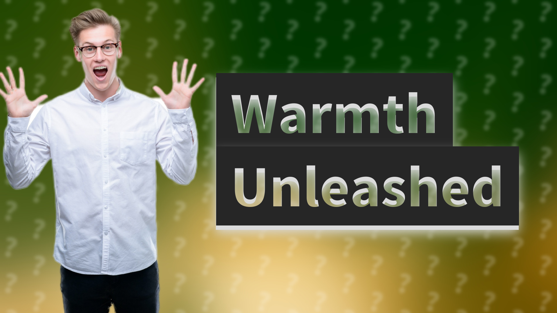 Warmth Unleashed