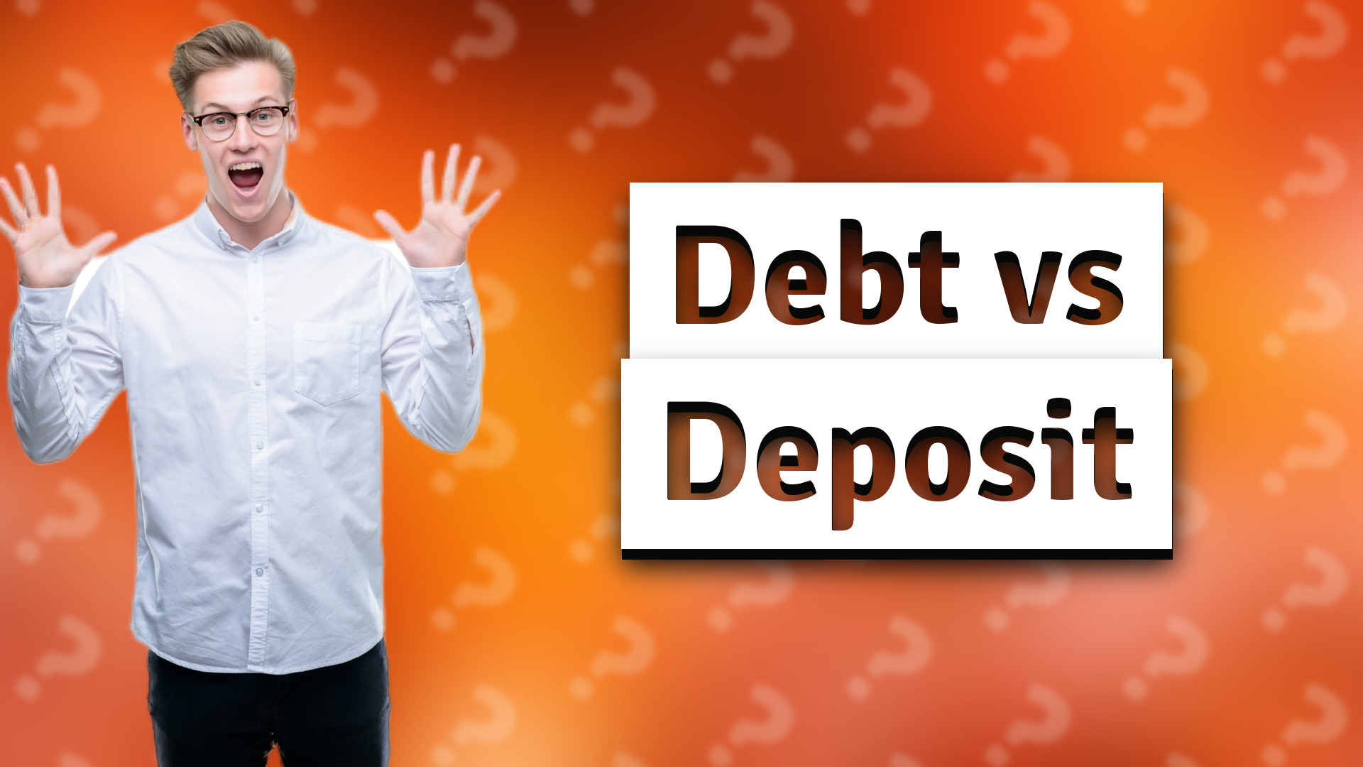 Debt vs Deposit
