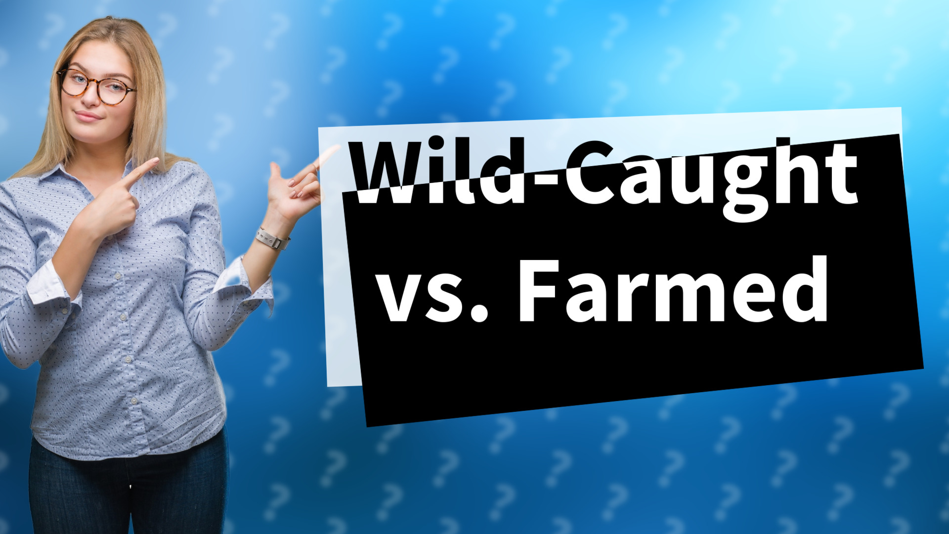 Wild-Caught vs. Farmed