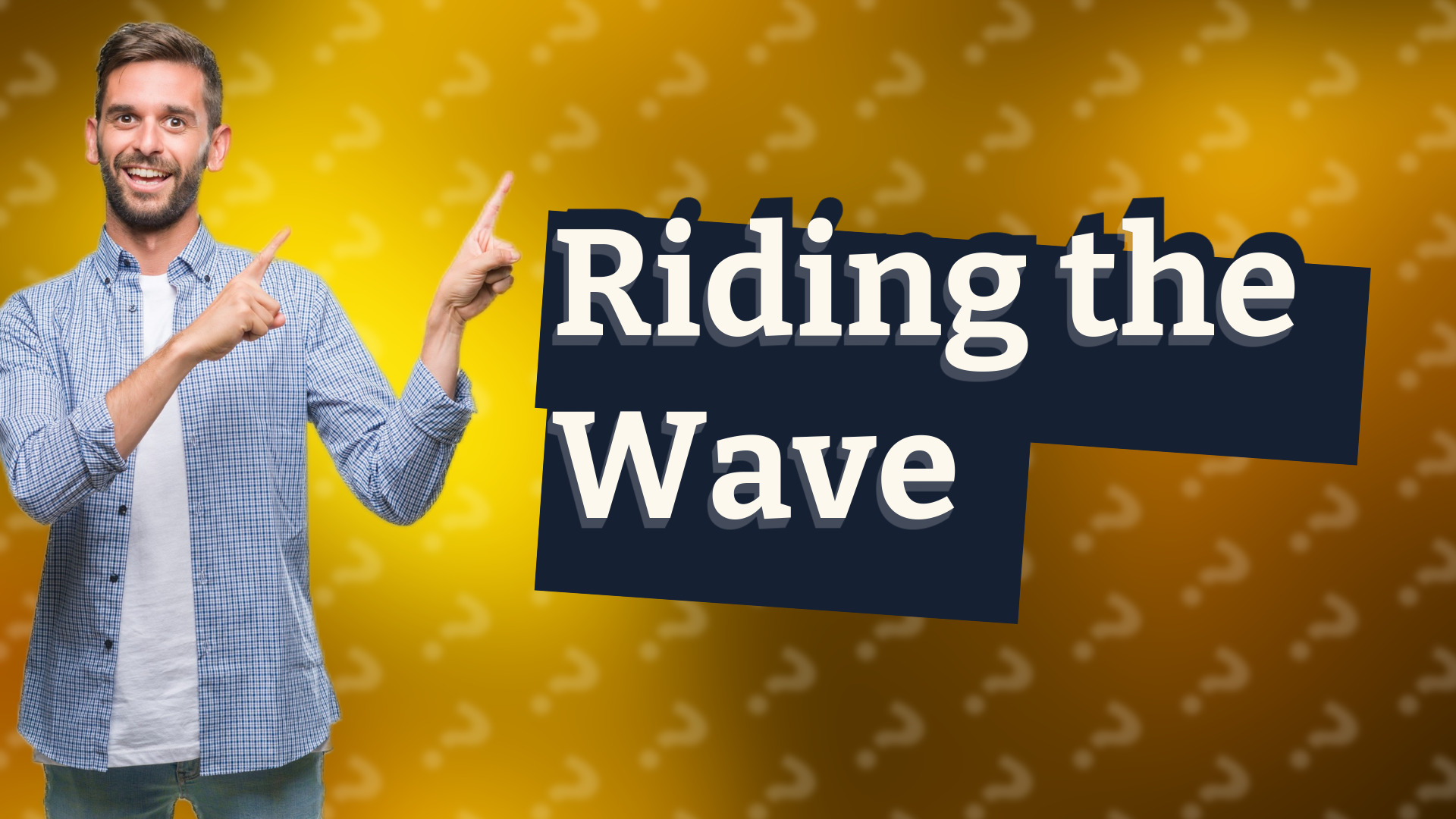 Riding the Wave