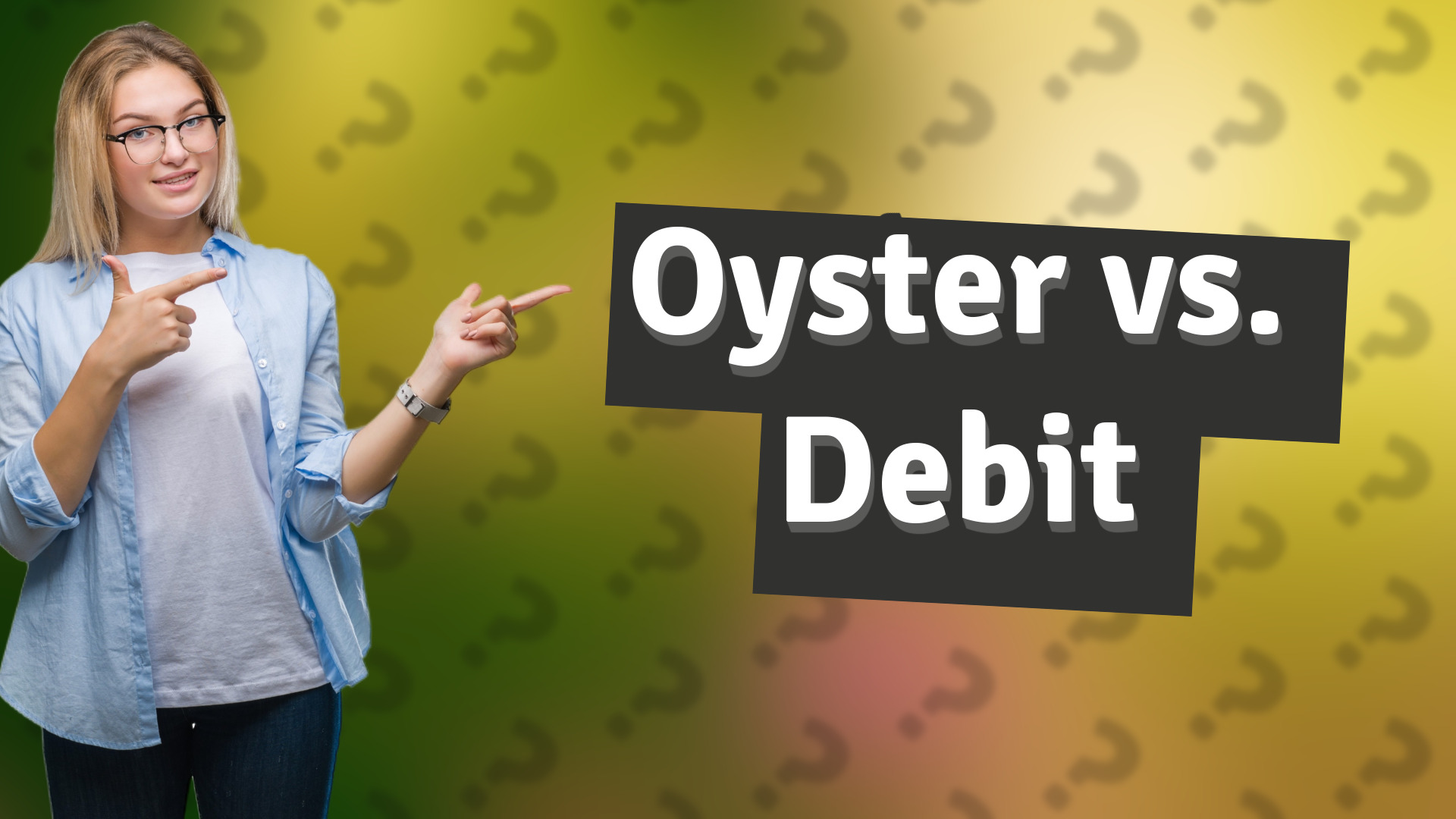 Oyster vs. Debit