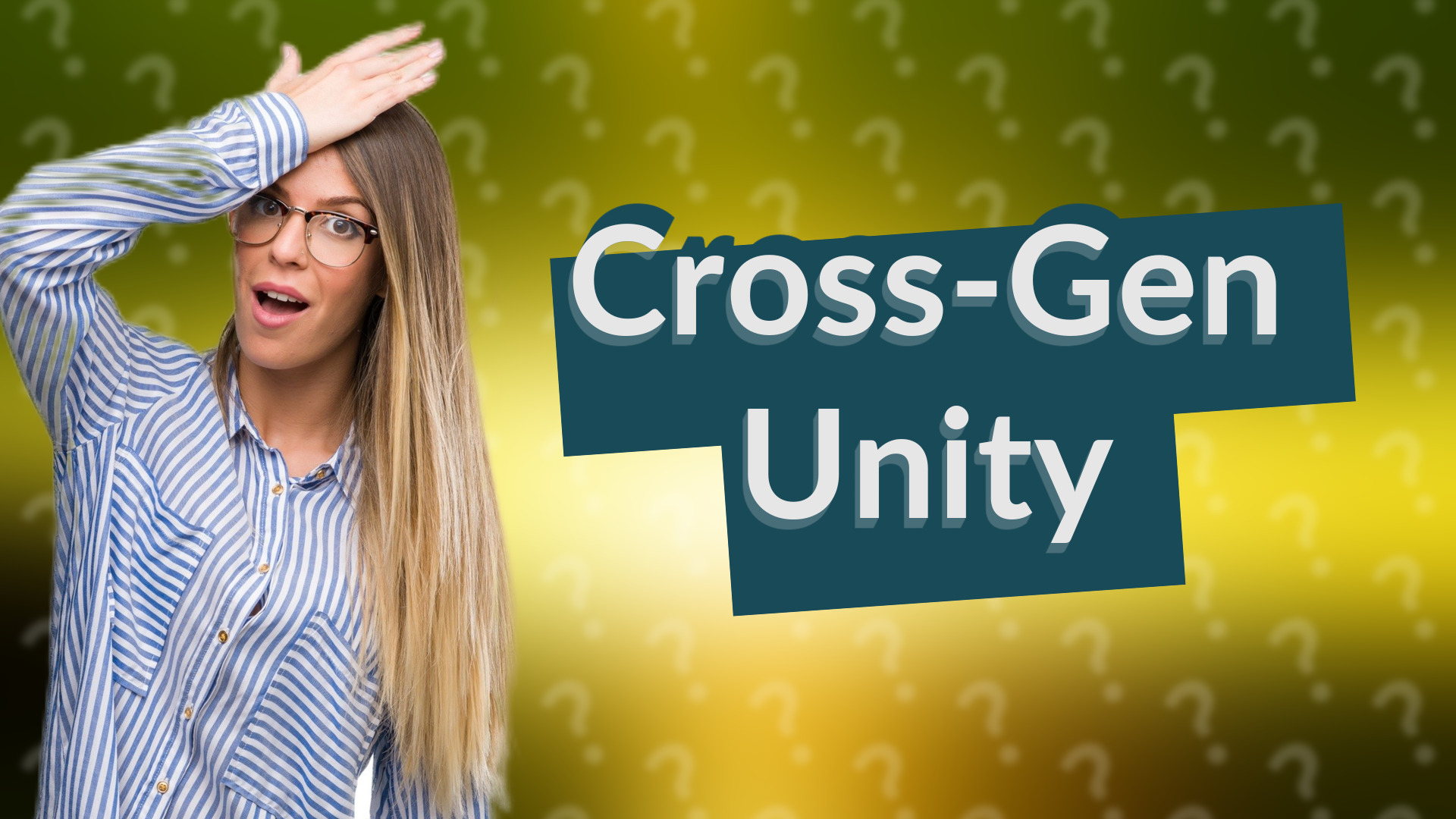 Cross-Gen Unity