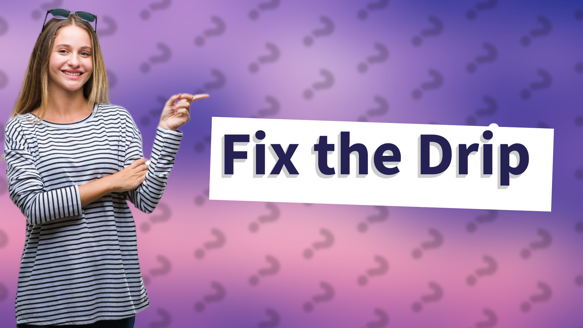 Fix the Drip