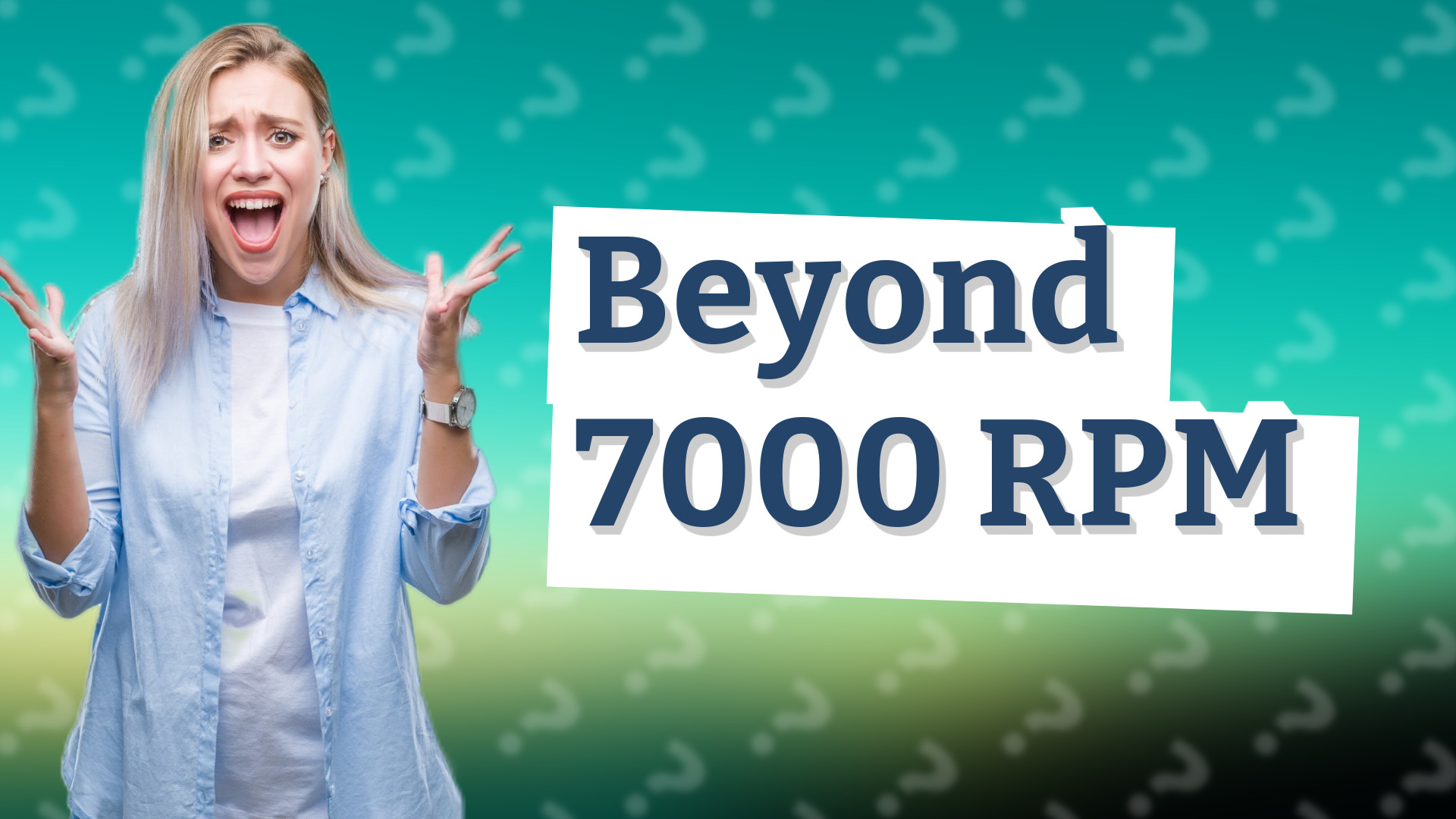 Beyond 7000 RPM
