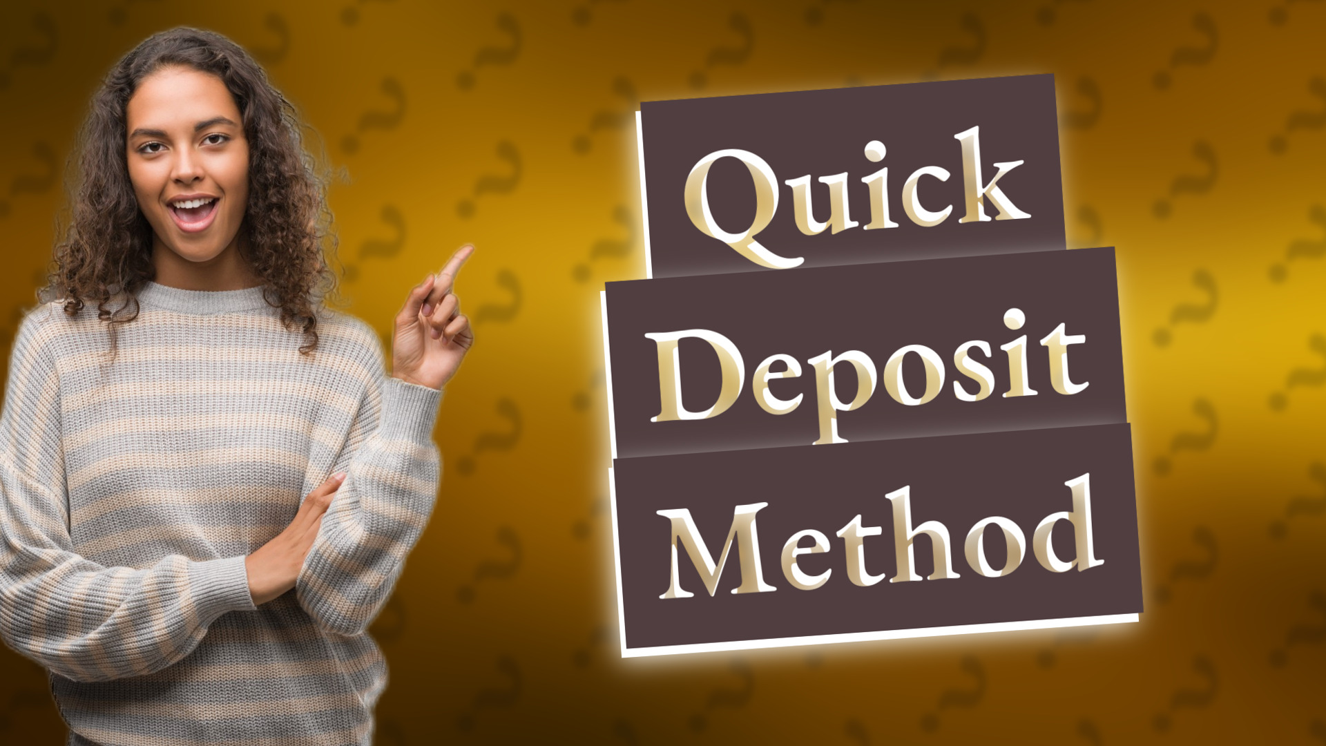 Quick Deposit Method