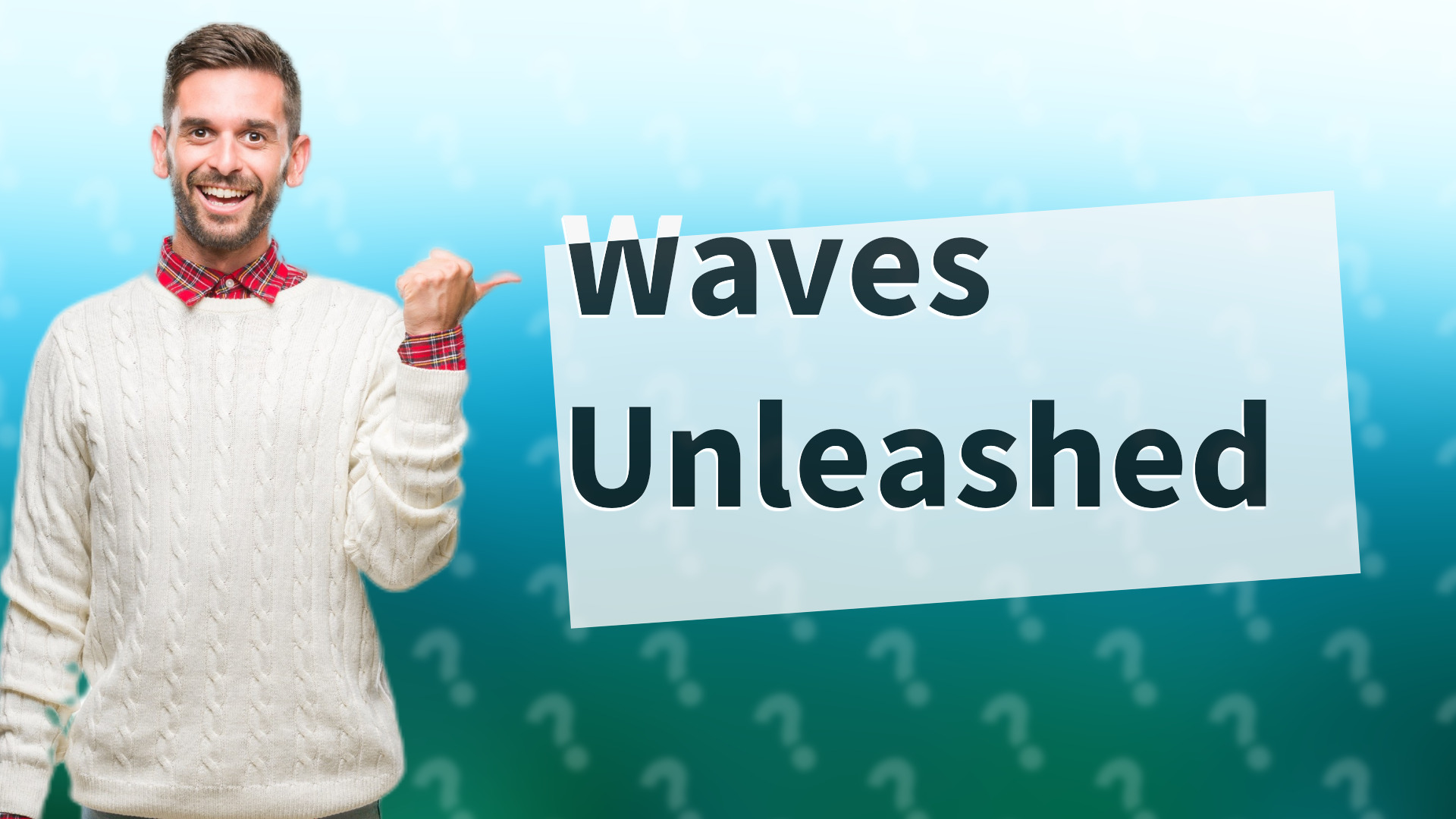 Waves Unleashed