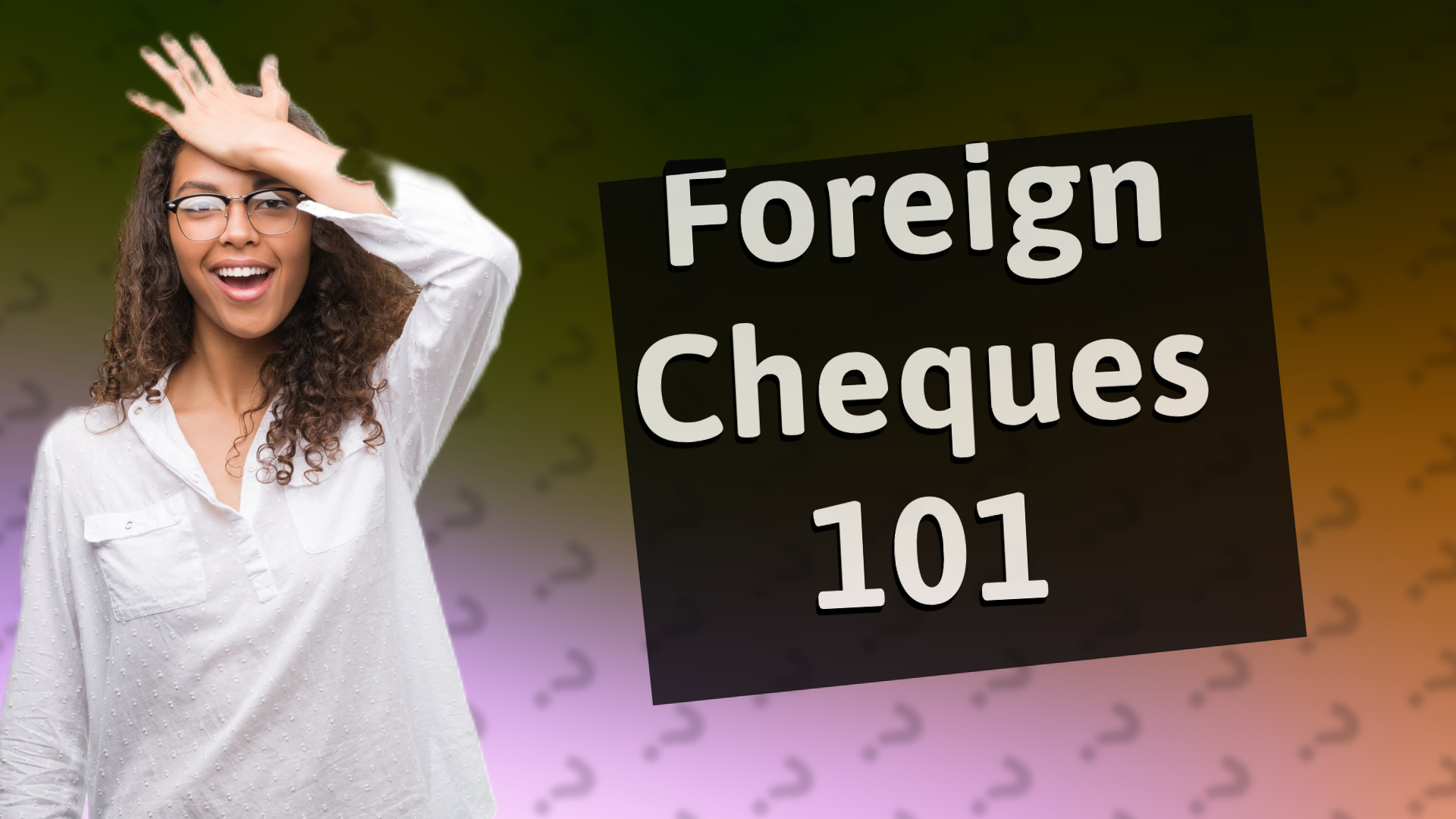 Foreign Cheques 101