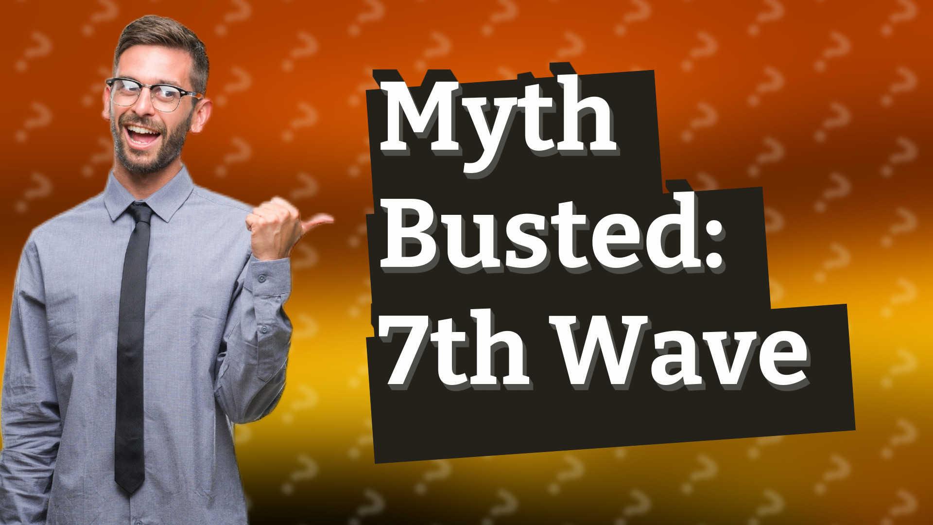 Myth Busted: 7th Wave