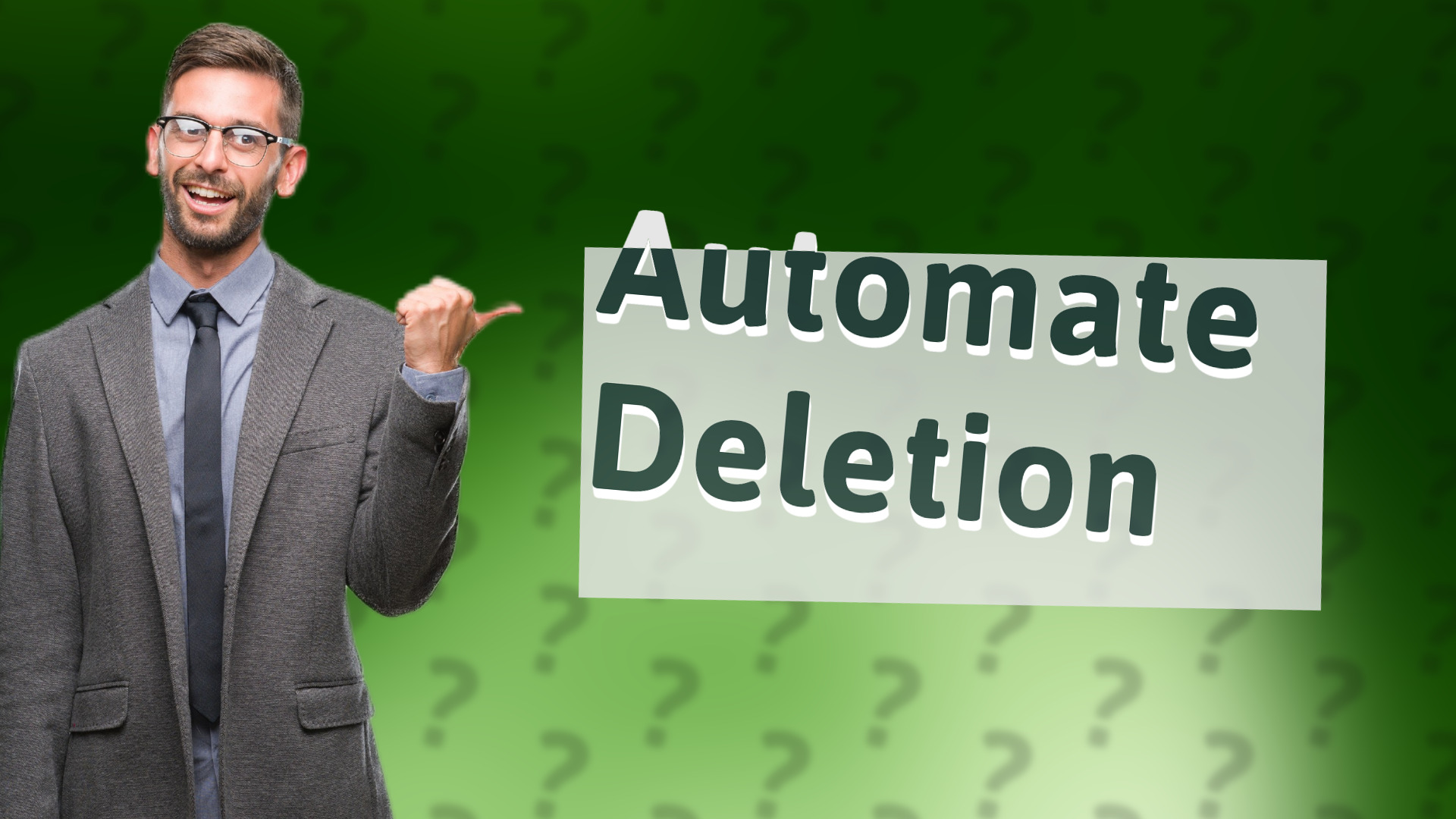 Automate Deletion