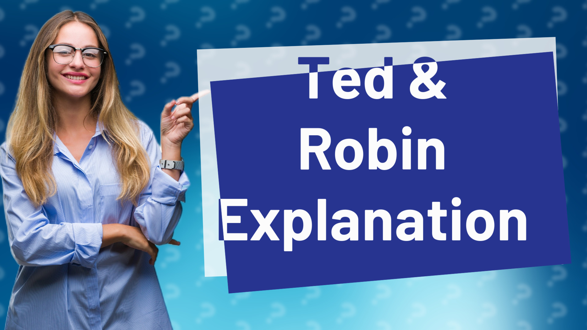 Ted & Robin Explanation