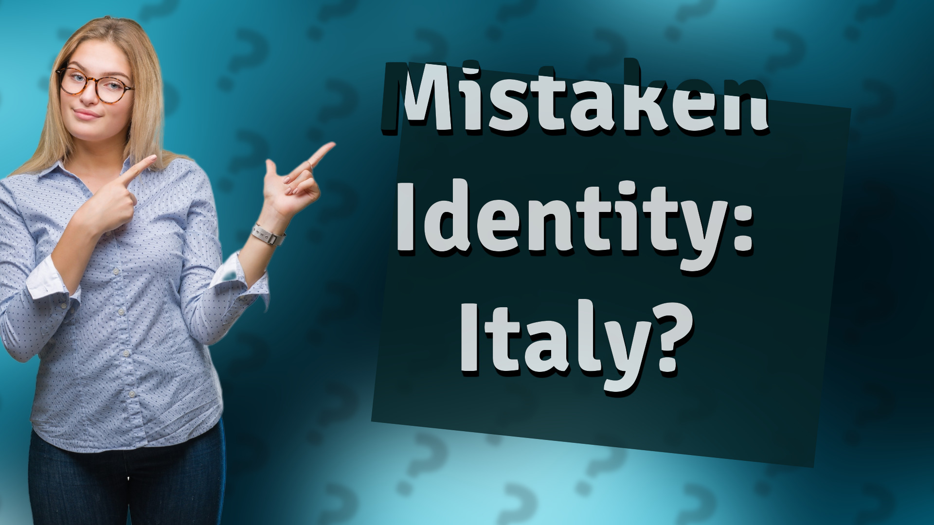 Mistaken Identity: Italy?