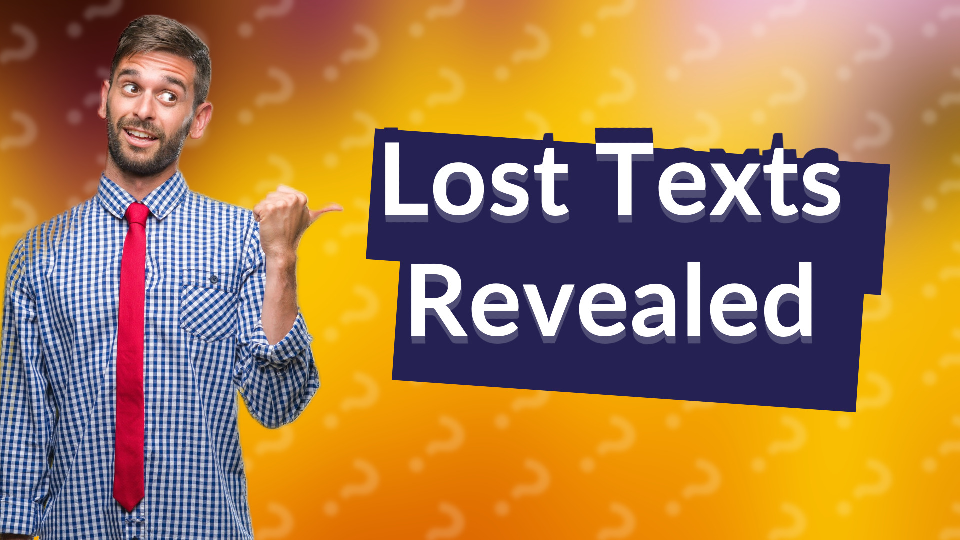 Lost Texts Revealed