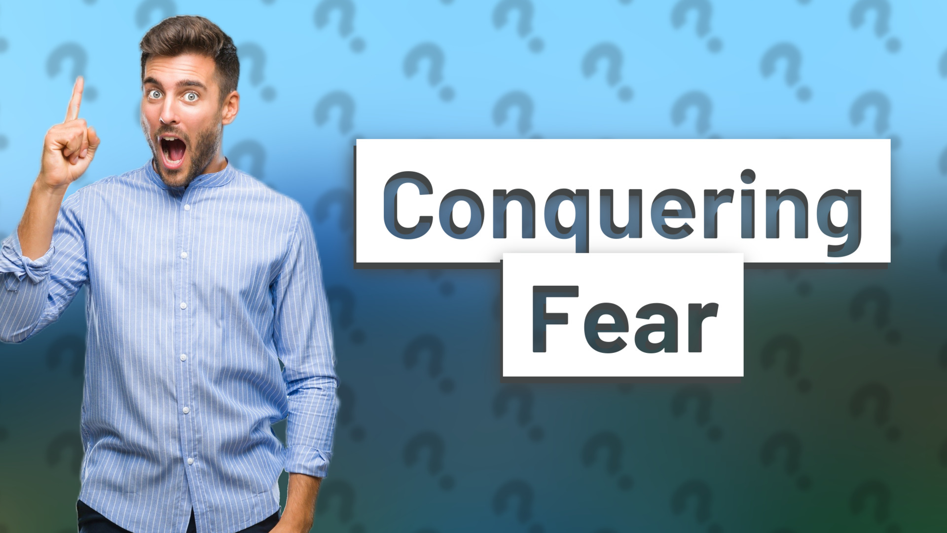 Conquering Fear
