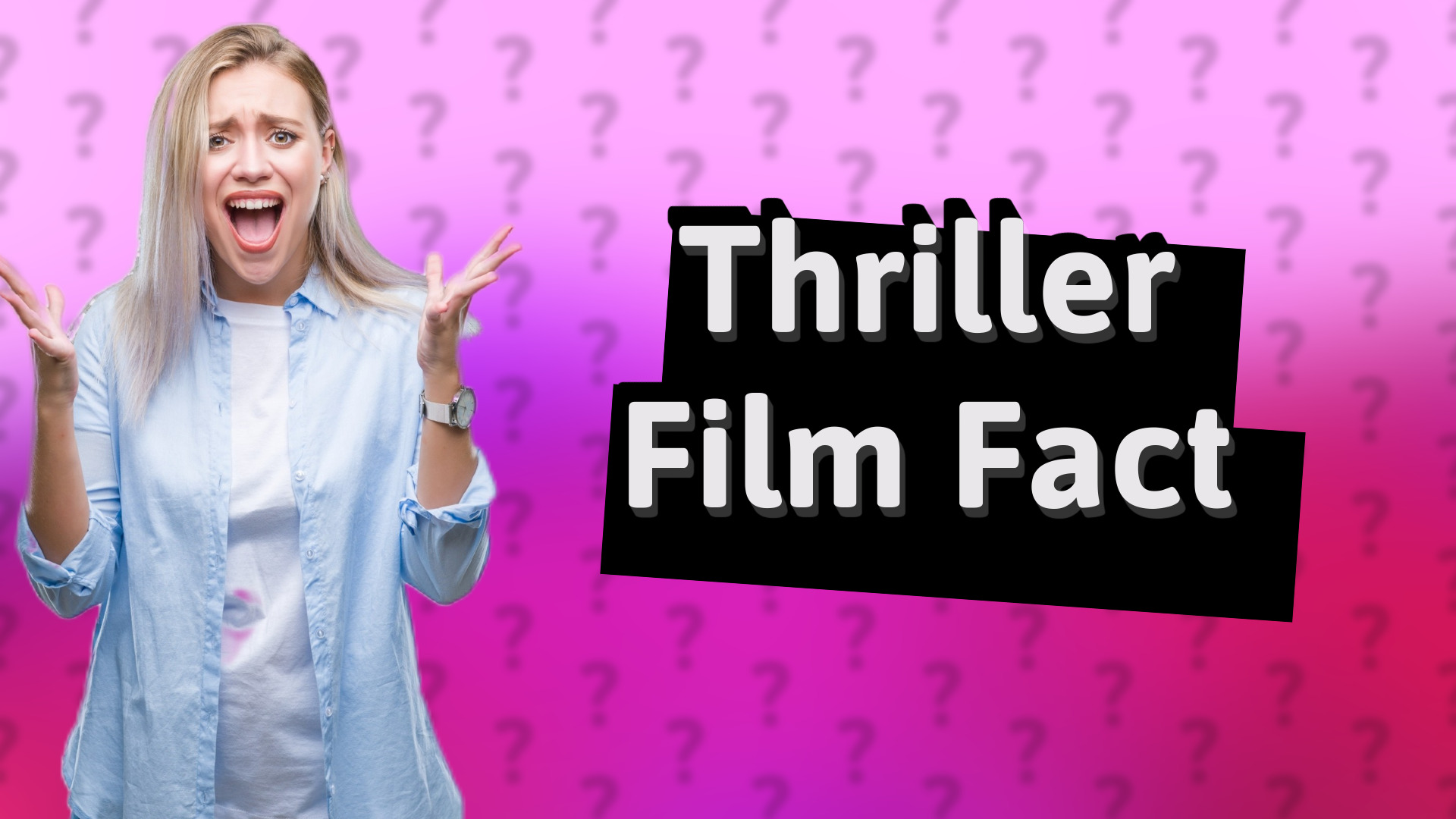 Thriller Film Fact