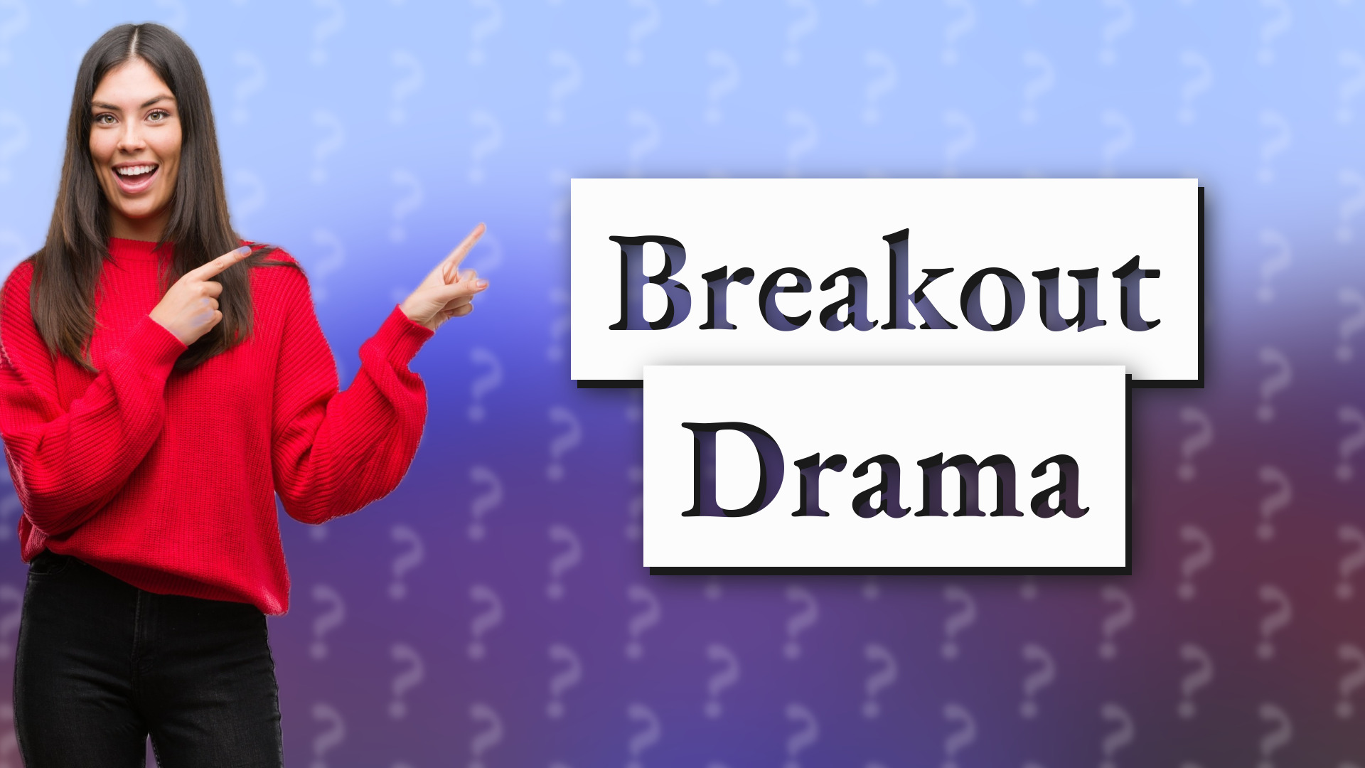 Breakout Drama