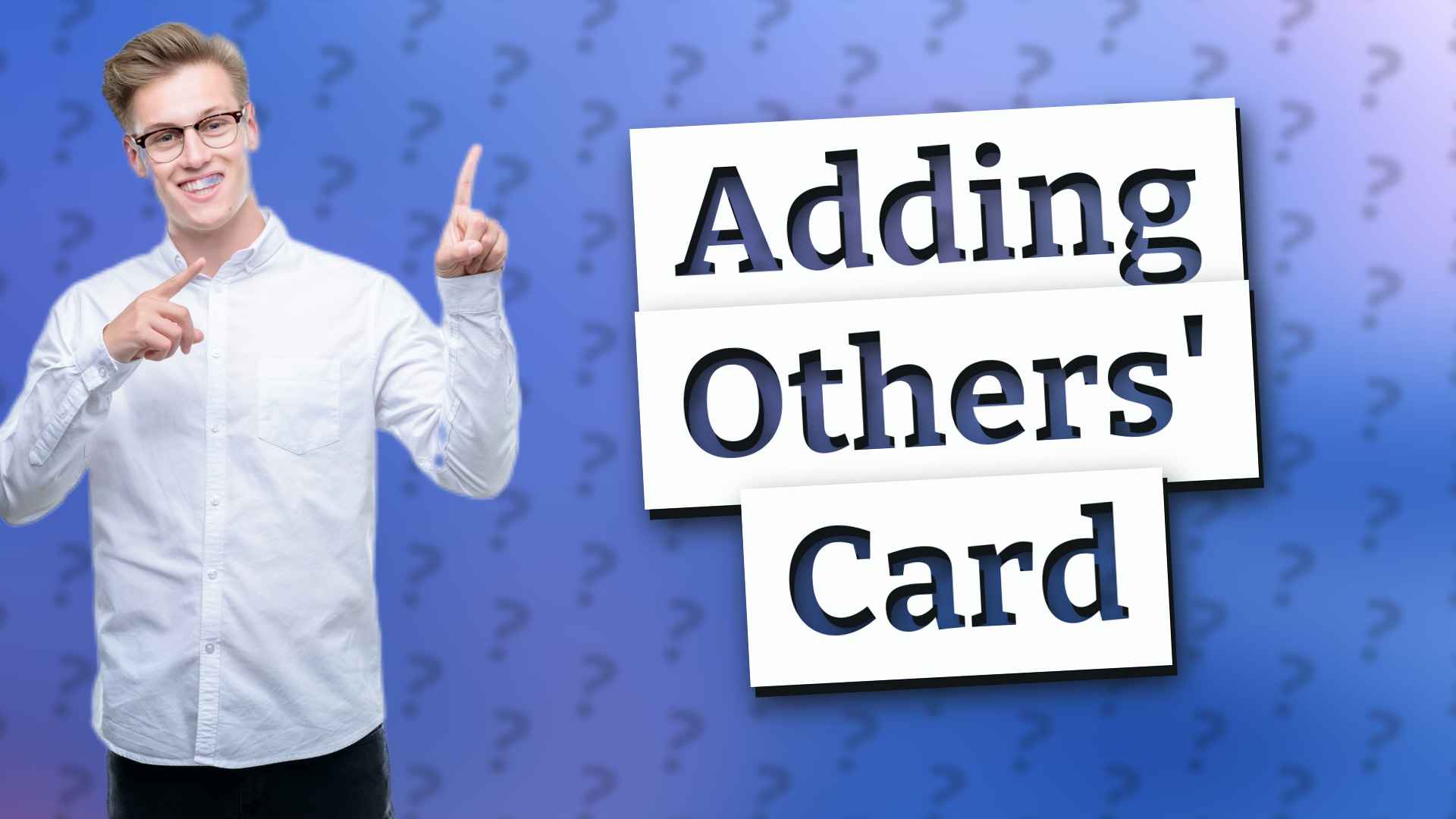 Adding Others' Card