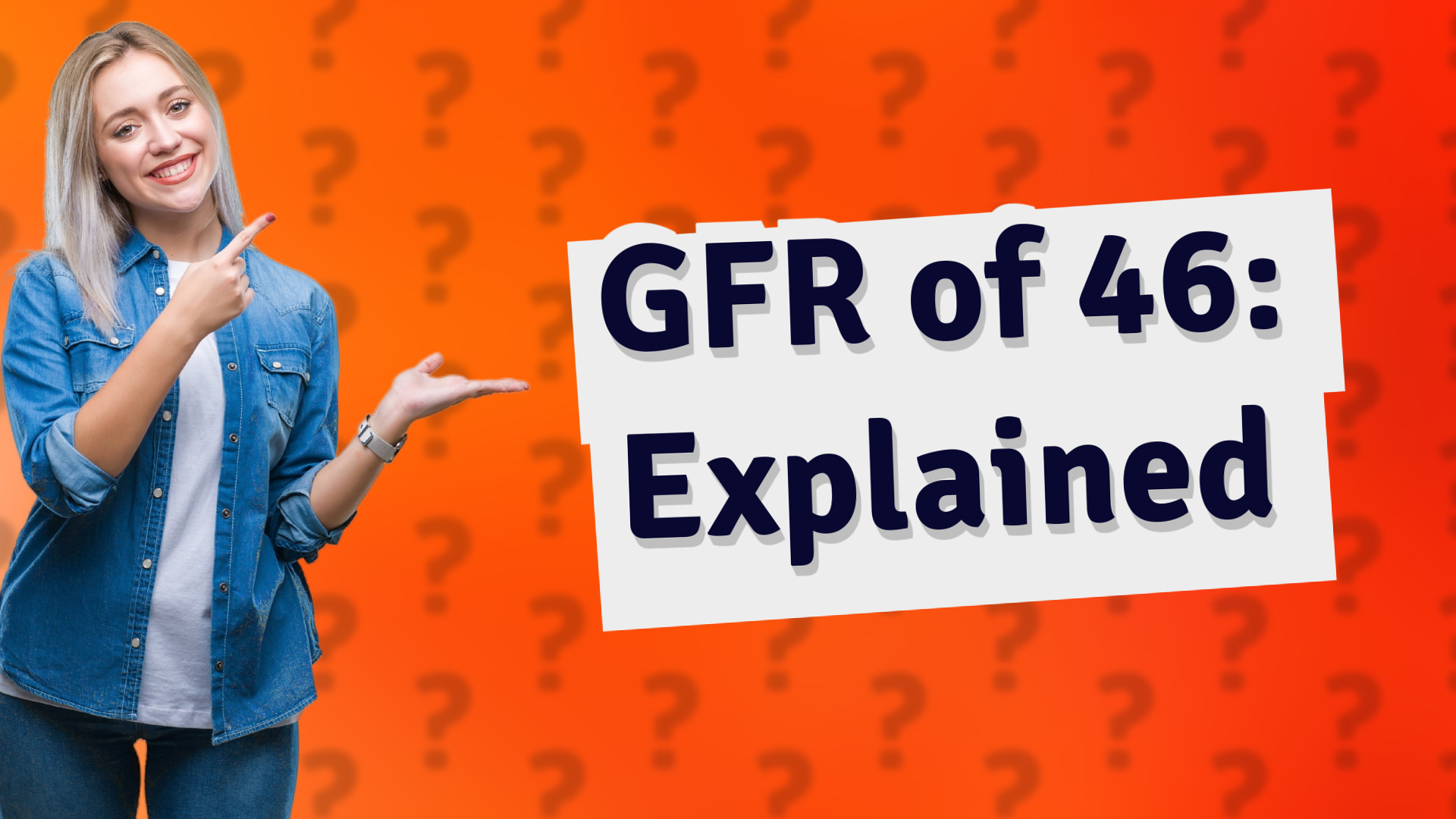 GFR of 46: Explained