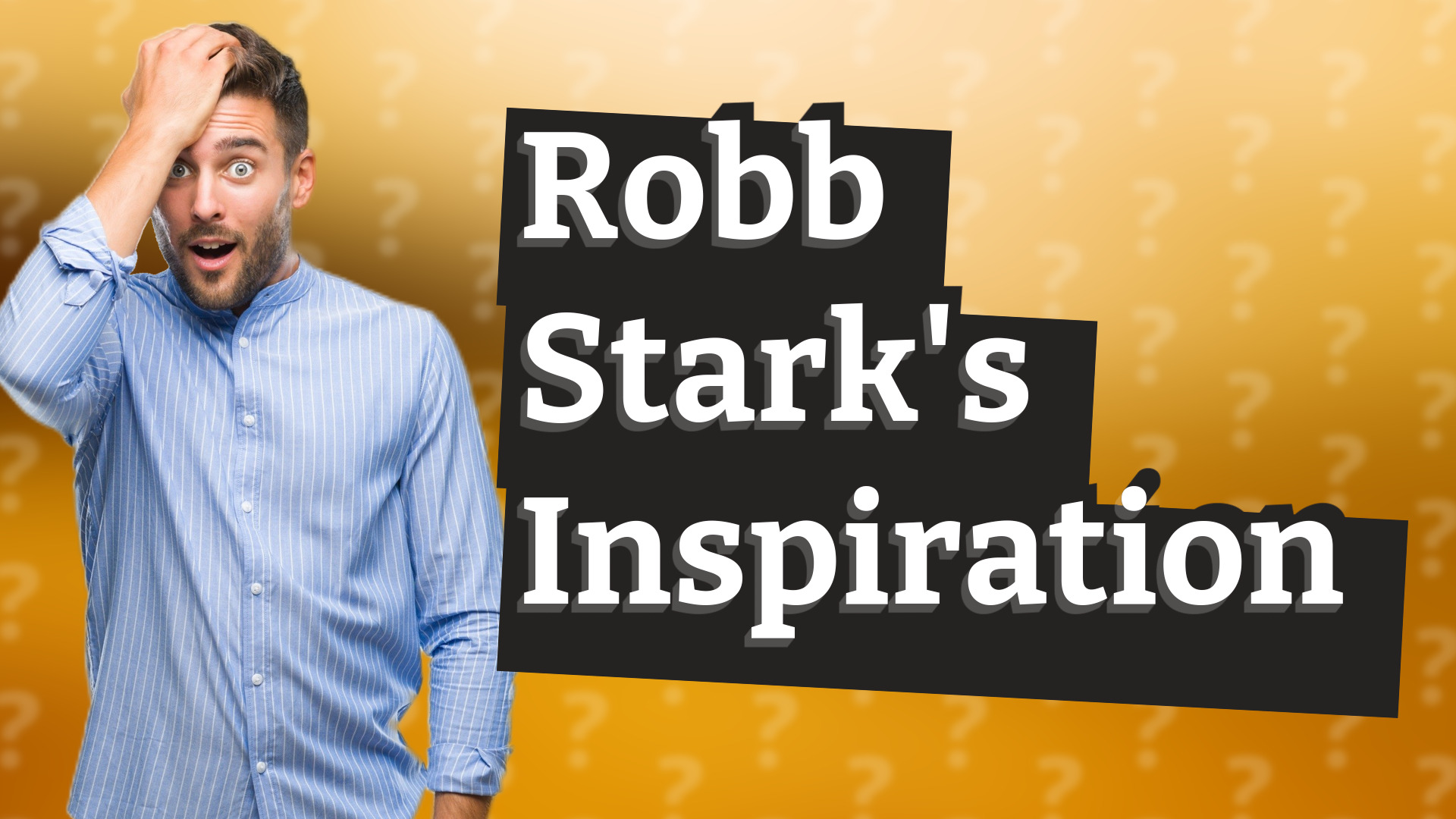 Robb Stark's Inspiration