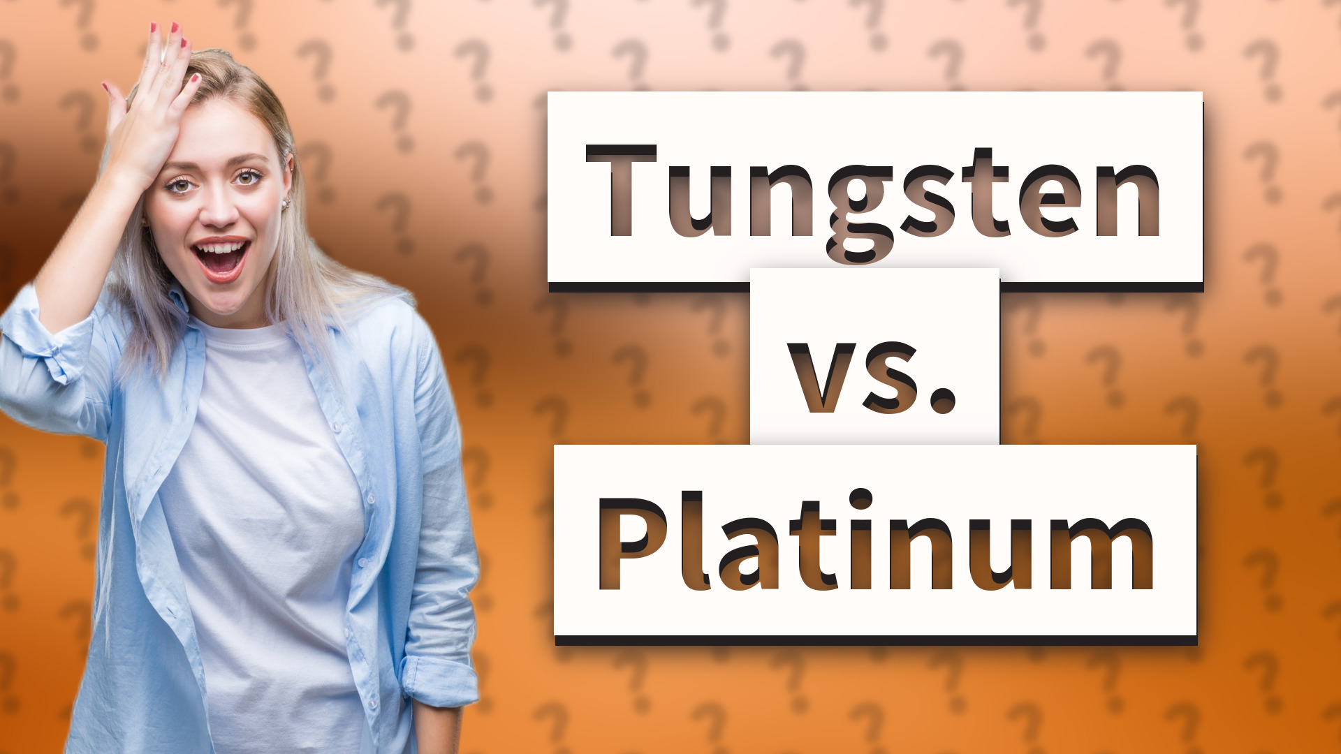 Tungsten vs. Platinum