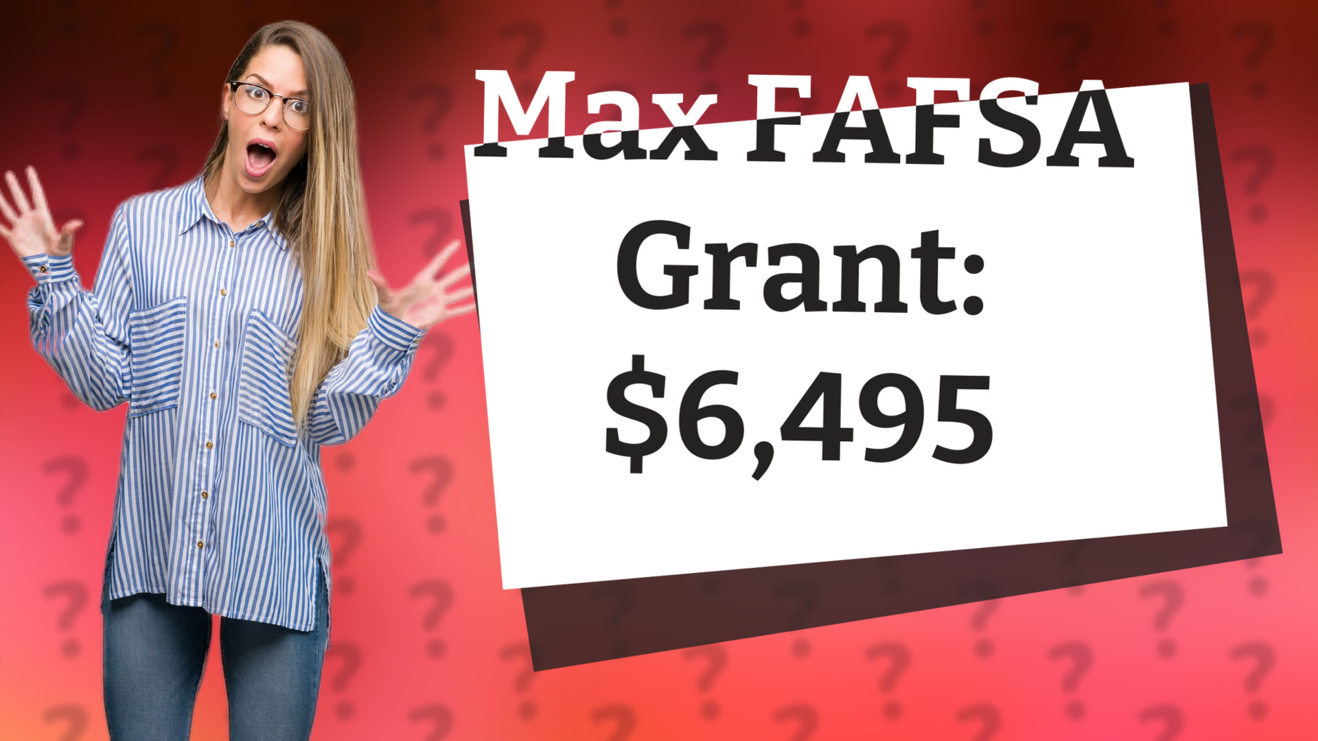 Max FAFSA Grant: $6,495