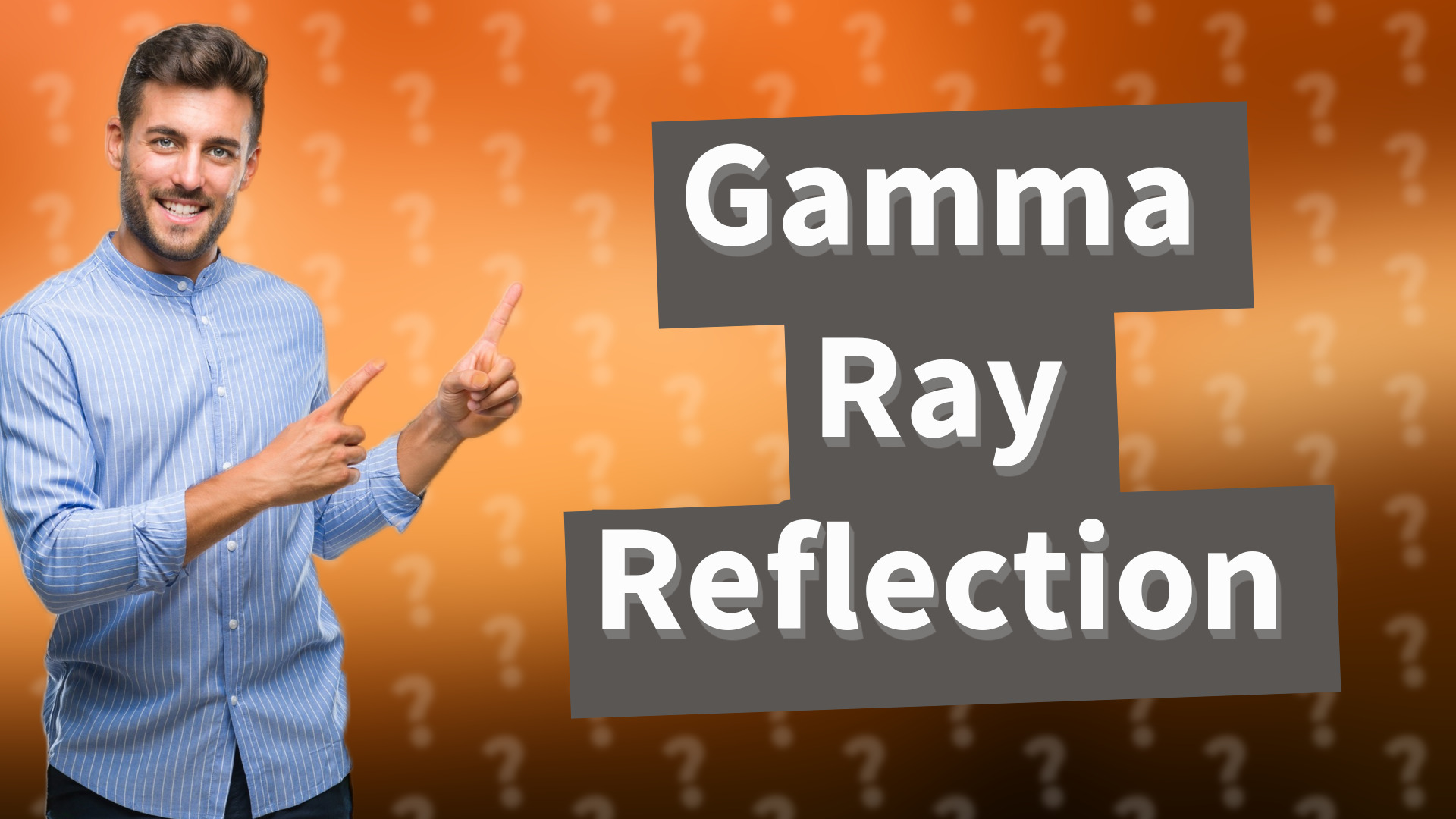 Gamma Ray Reflection