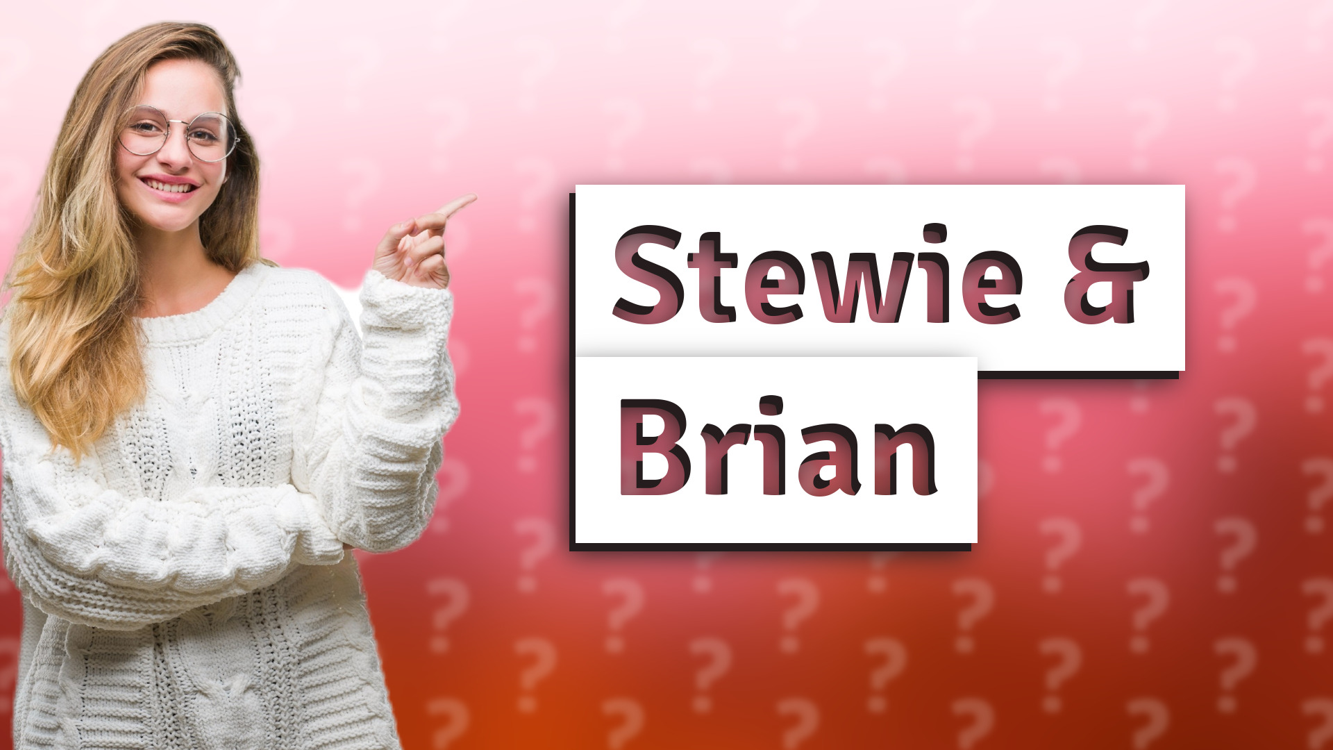 Stewie & Brian