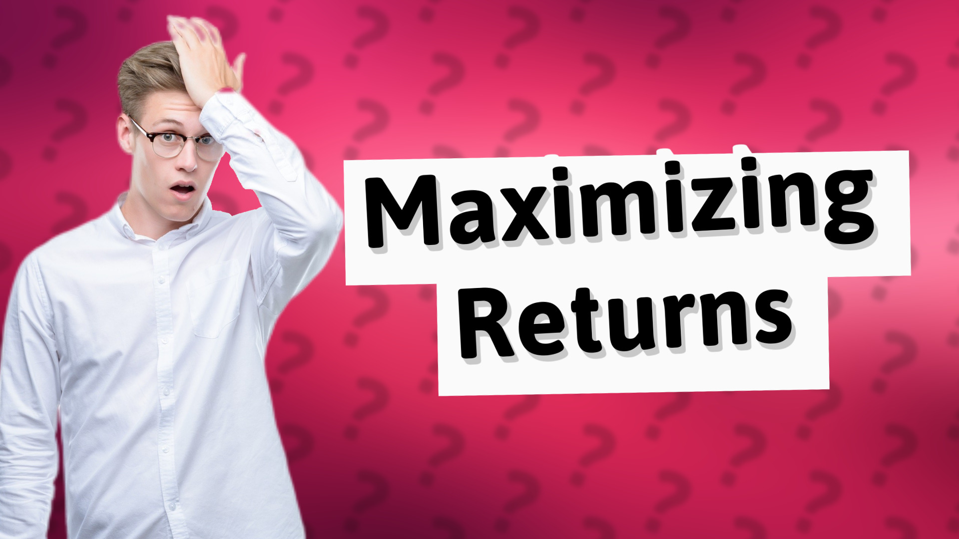Maximizing Returns