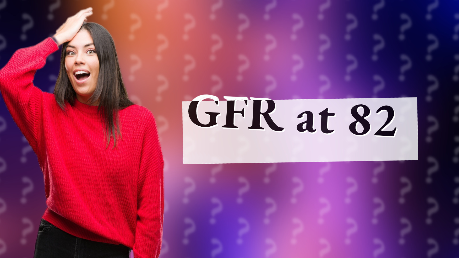 GFR at 82