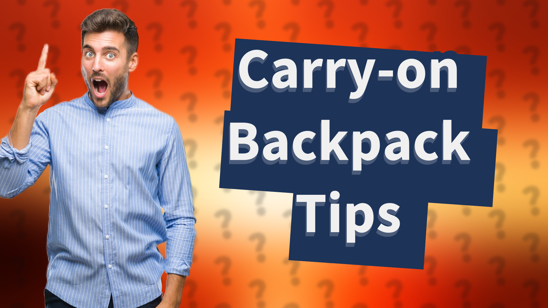 Carry-on Backpack Tips
