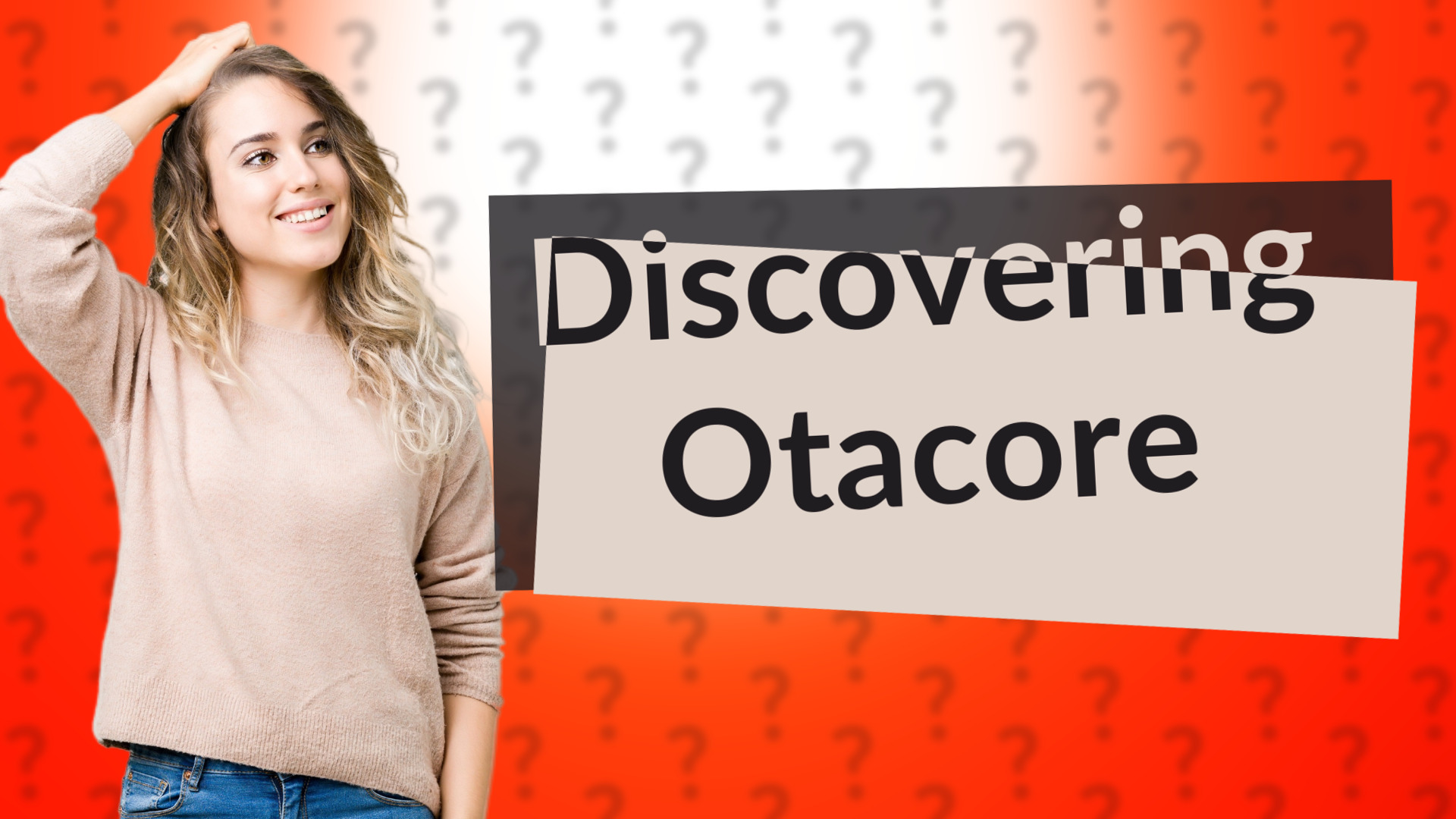 Discovering Otacore