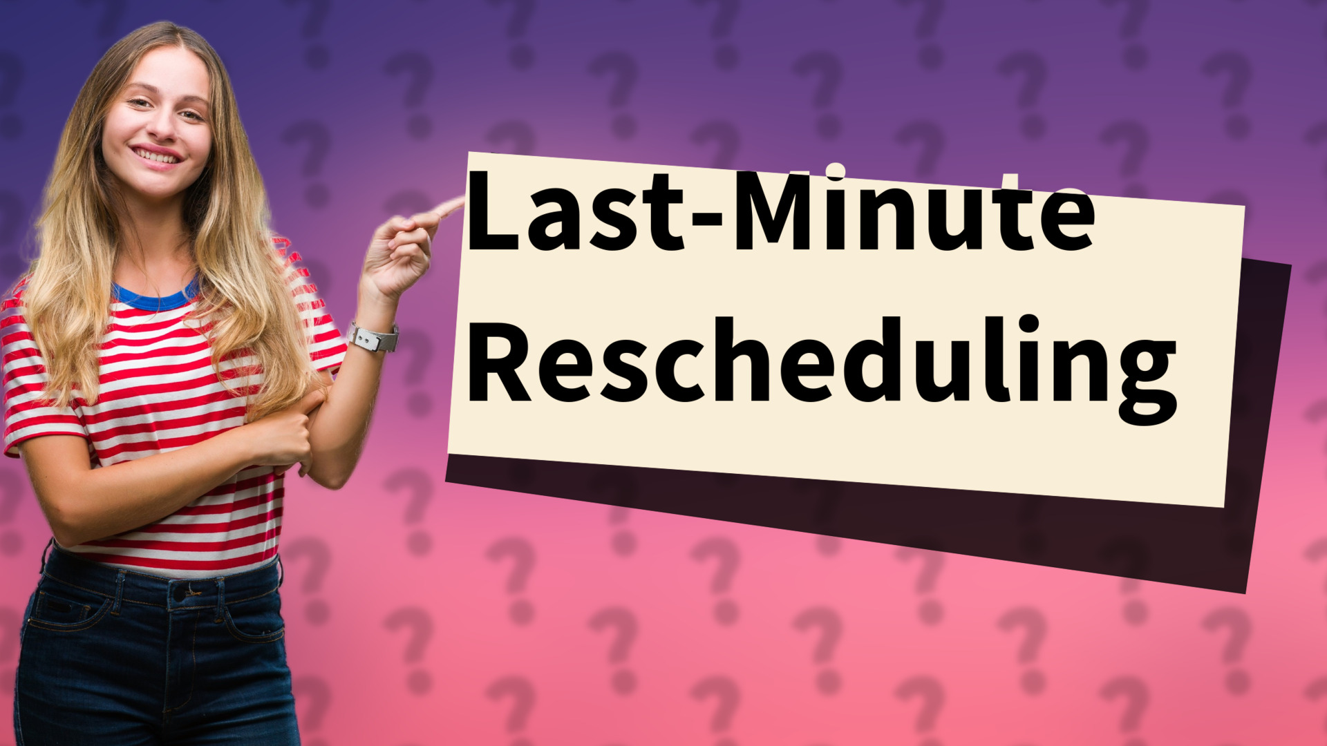 Last-Minute Rescheduling