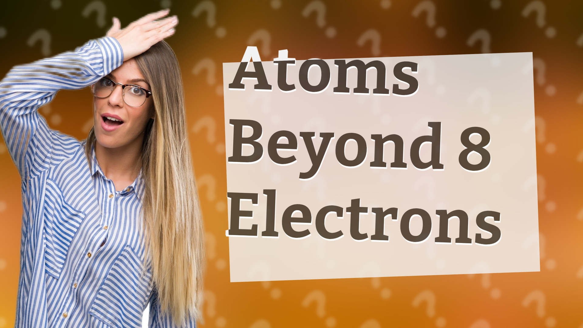 Atoms Beyond 8 Electrons