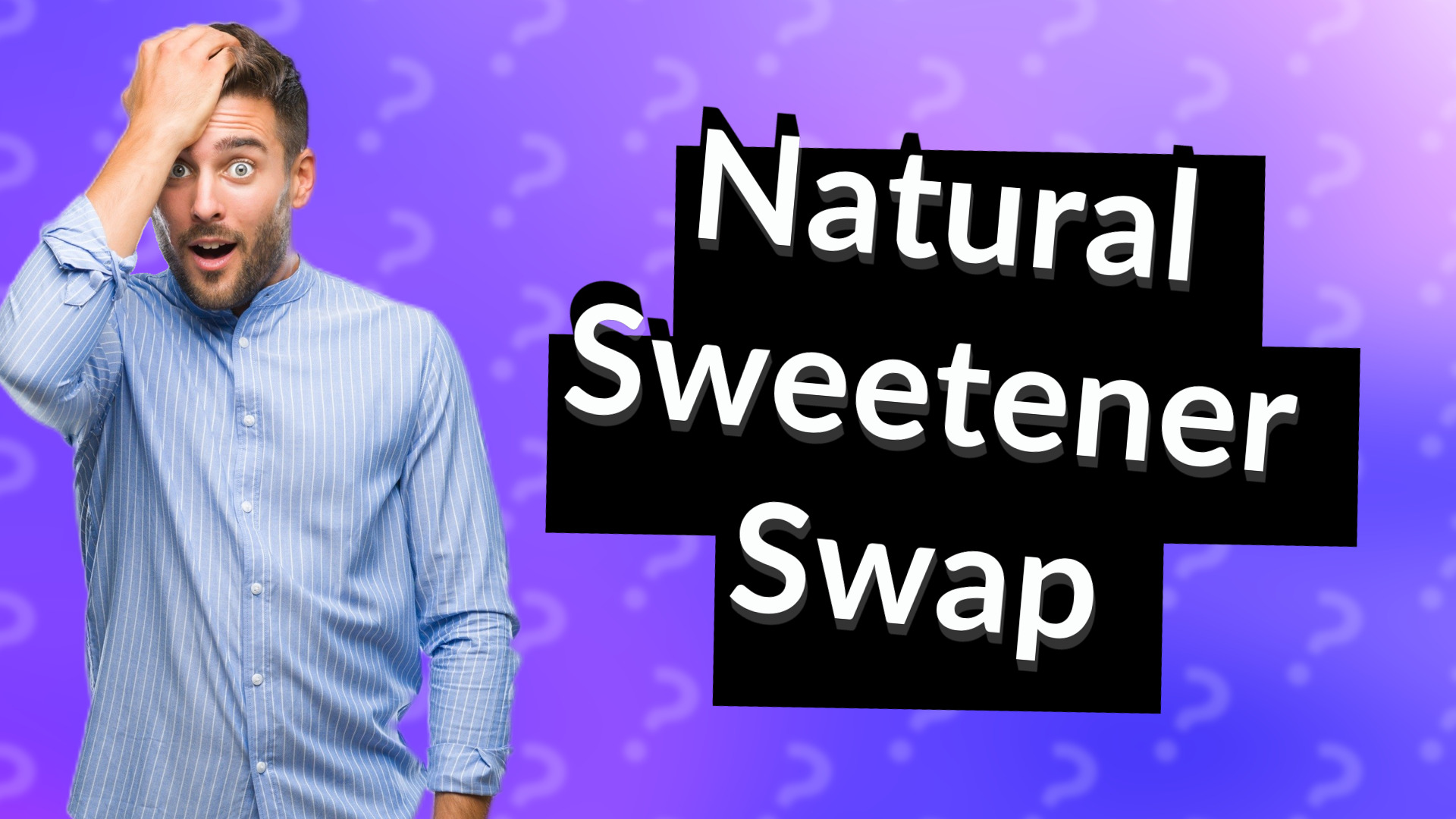 Natural Sweetener Swap