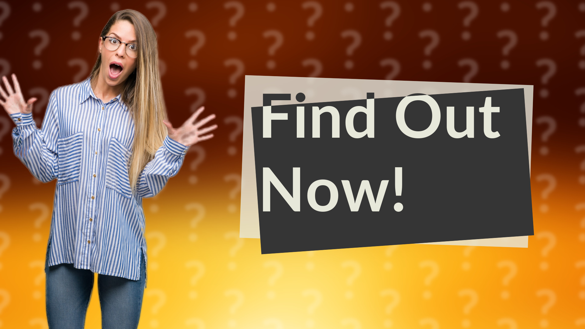 Find Out Now!