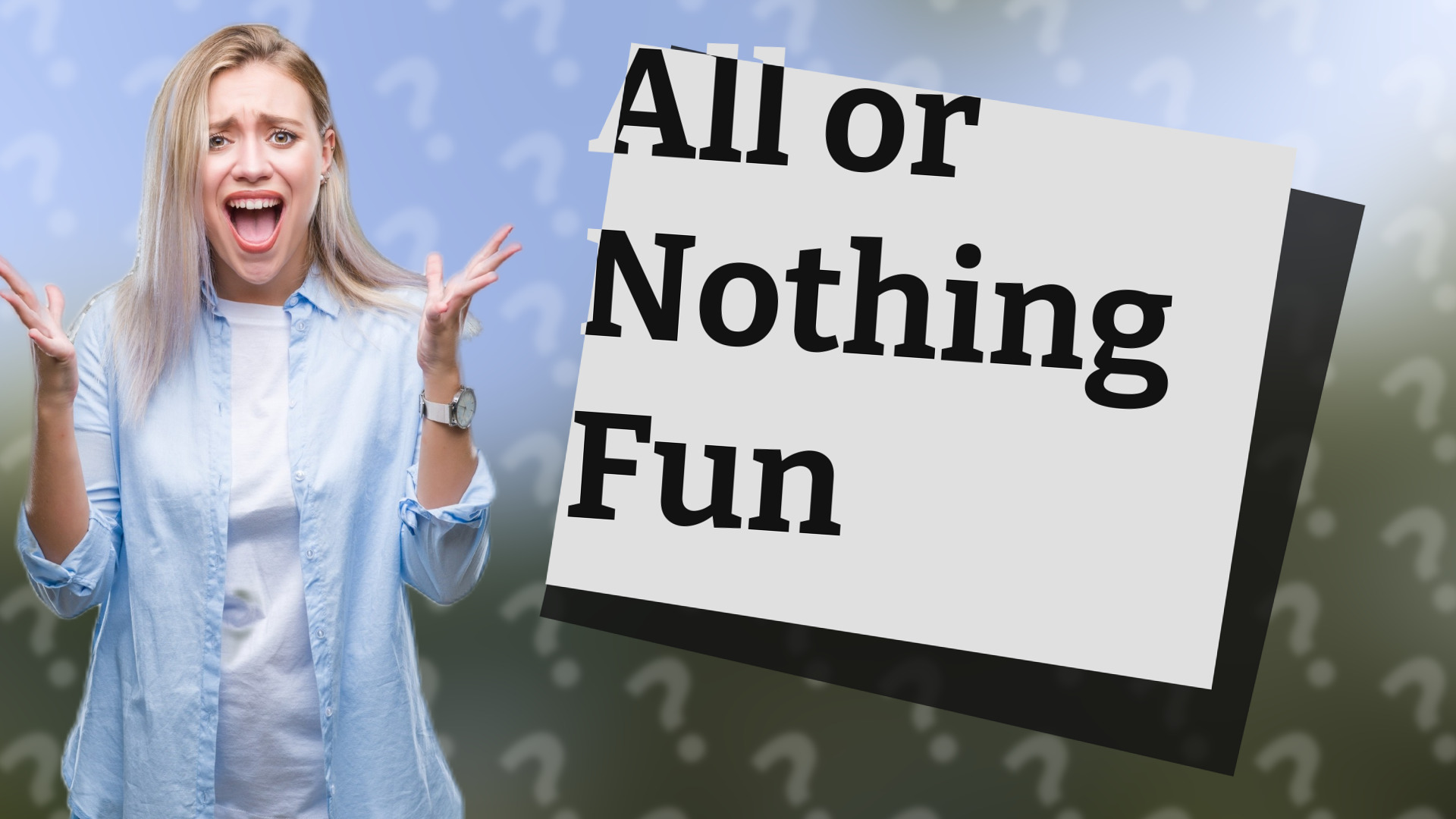 All or Nothing Fun