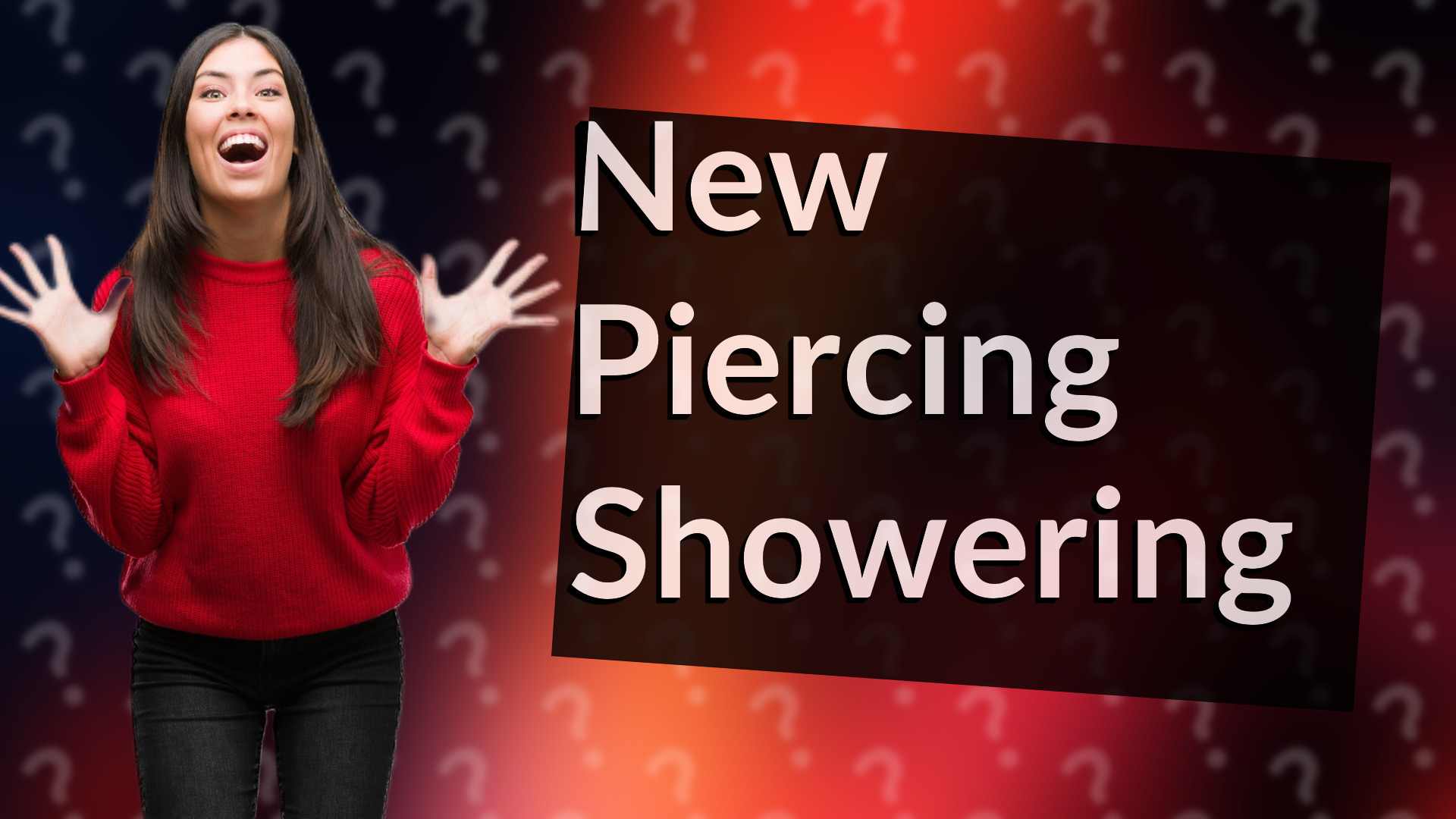 New Piercing Showering
