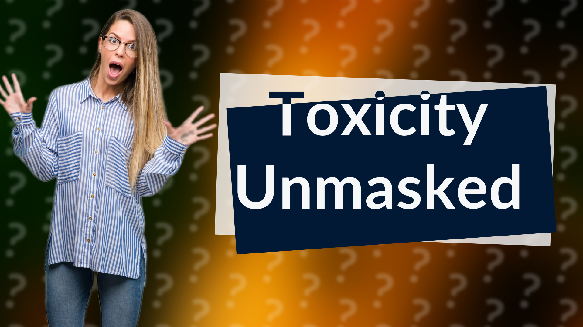 Toxicity Unmasked
