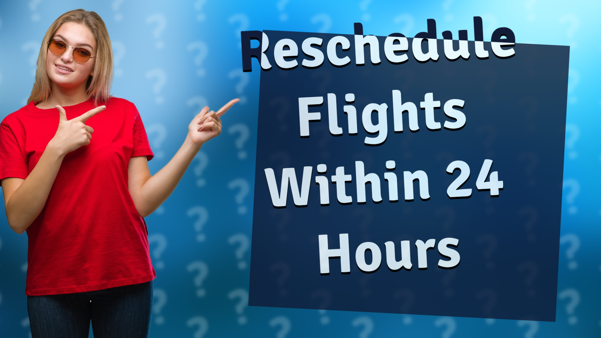 Reschedule Flights Within 24 Hours