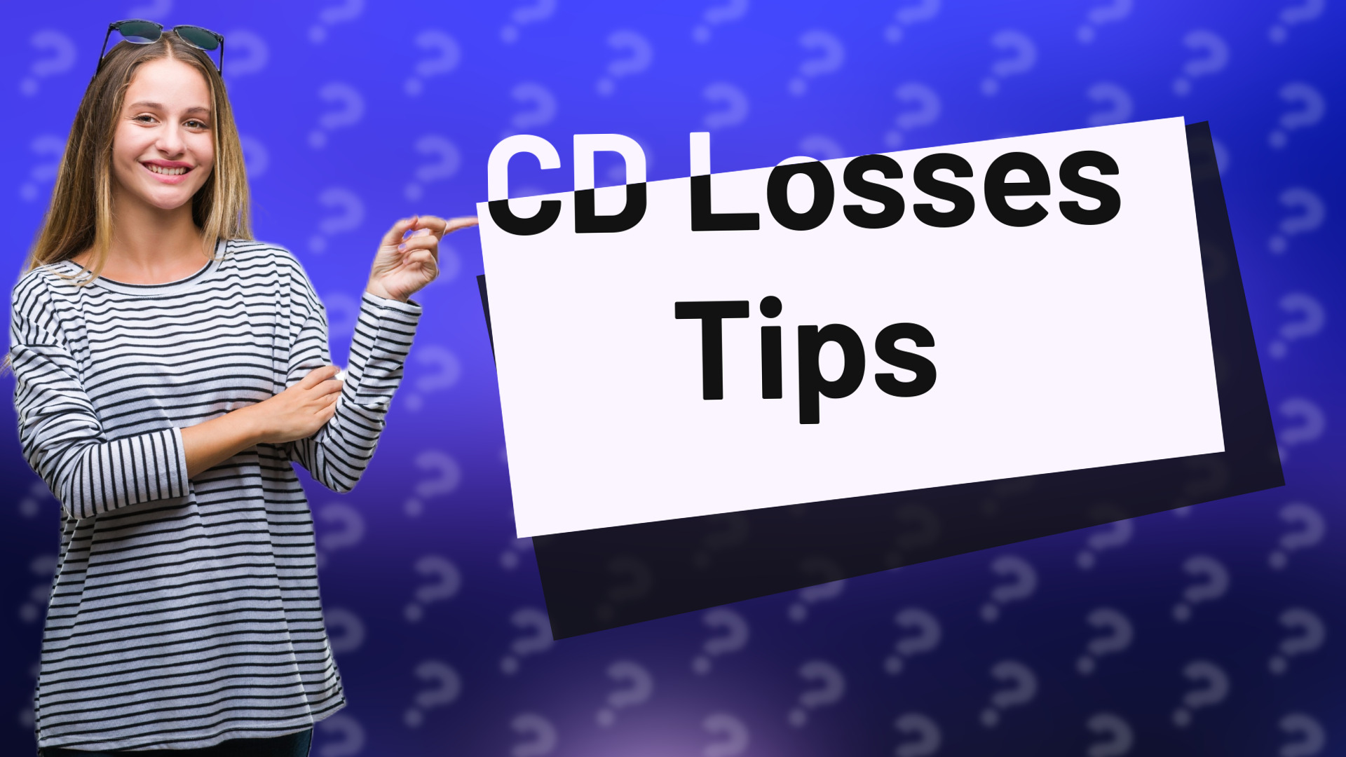 CD Losses Tips