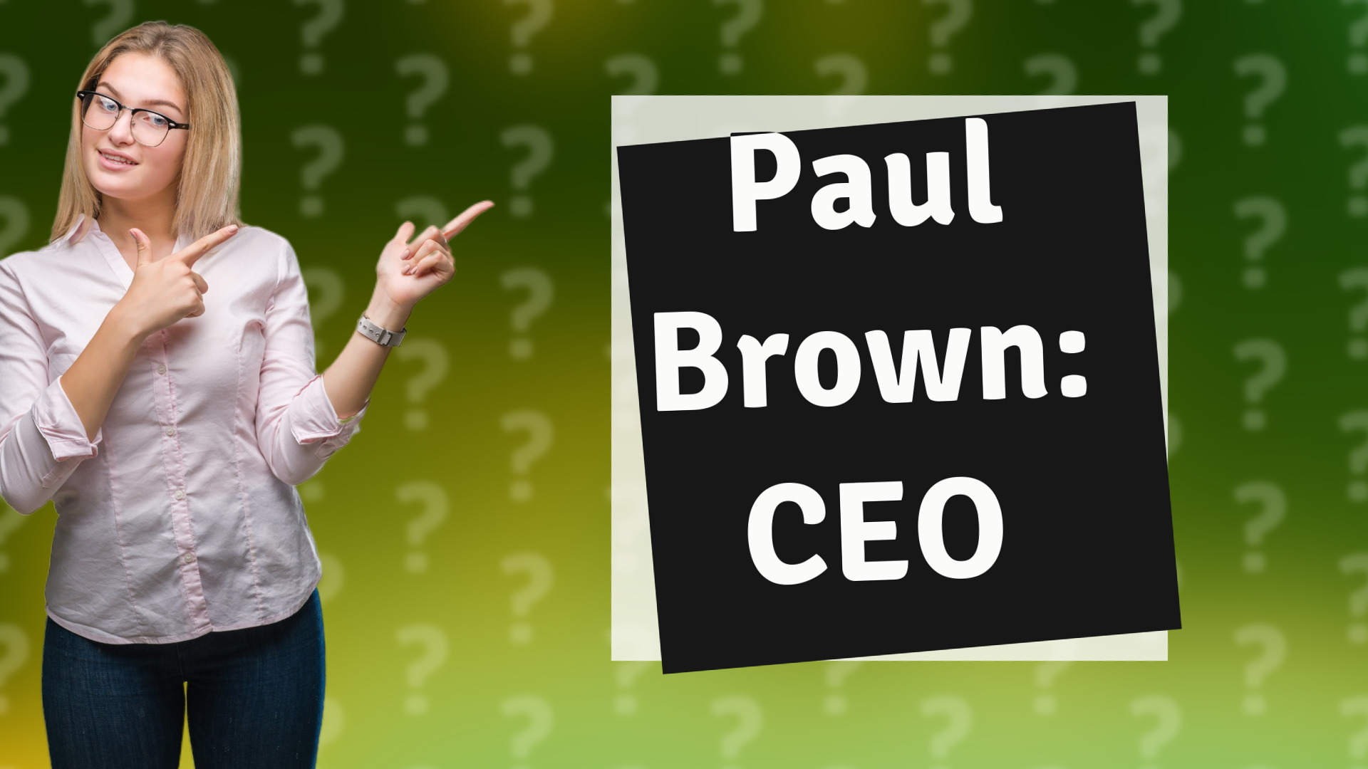 Paul Brown: CEO