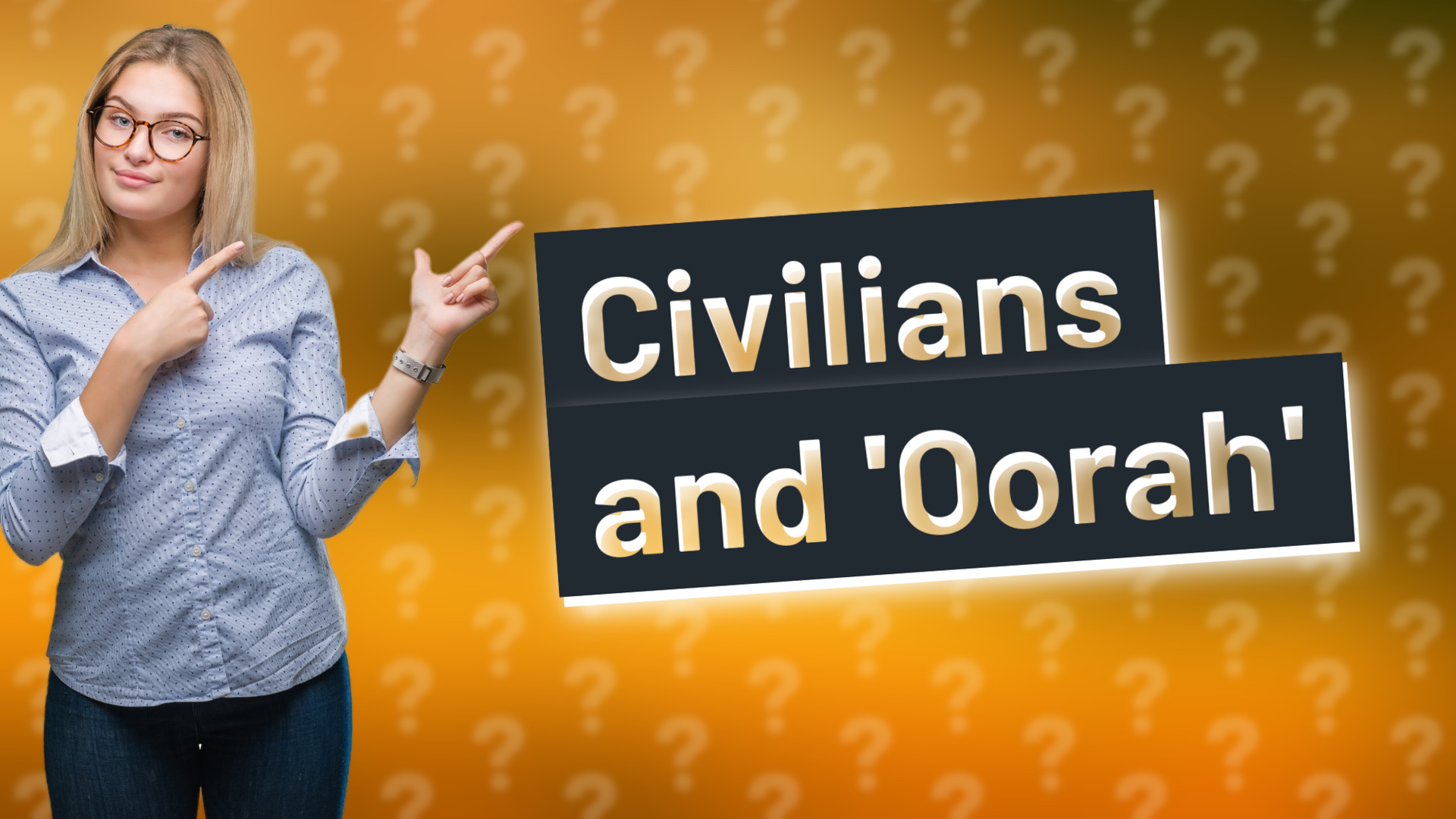 Civilians and 'Oorah'