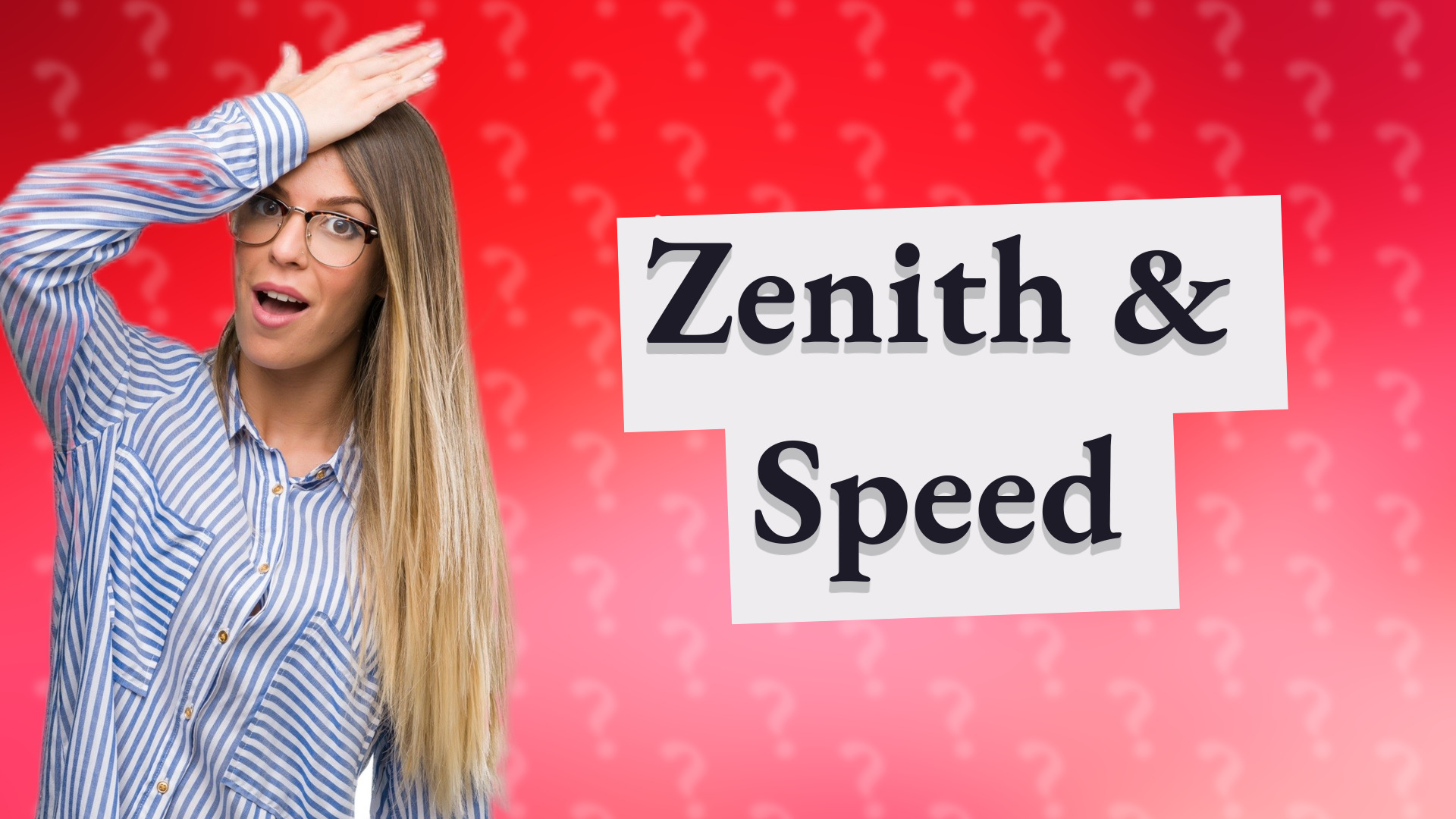 Zenith & Speed