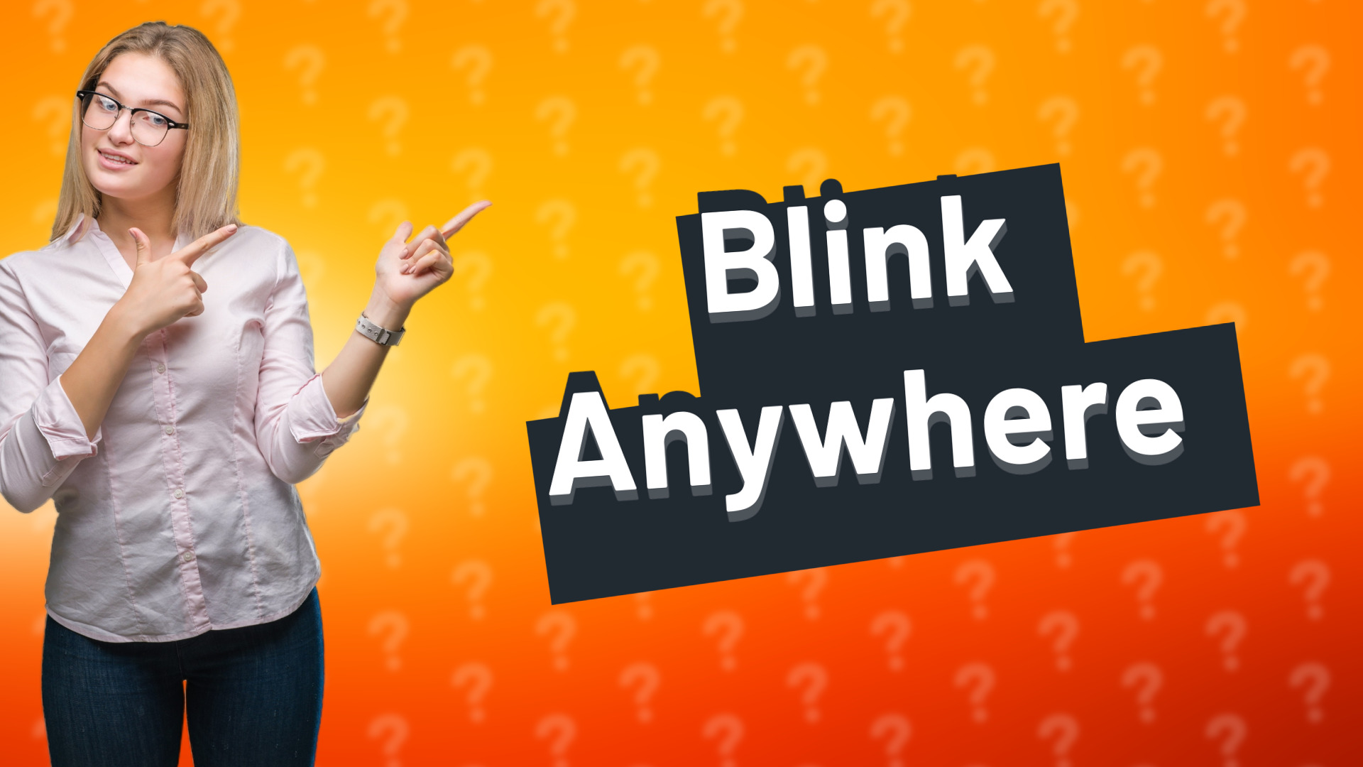 Blink Anywhere