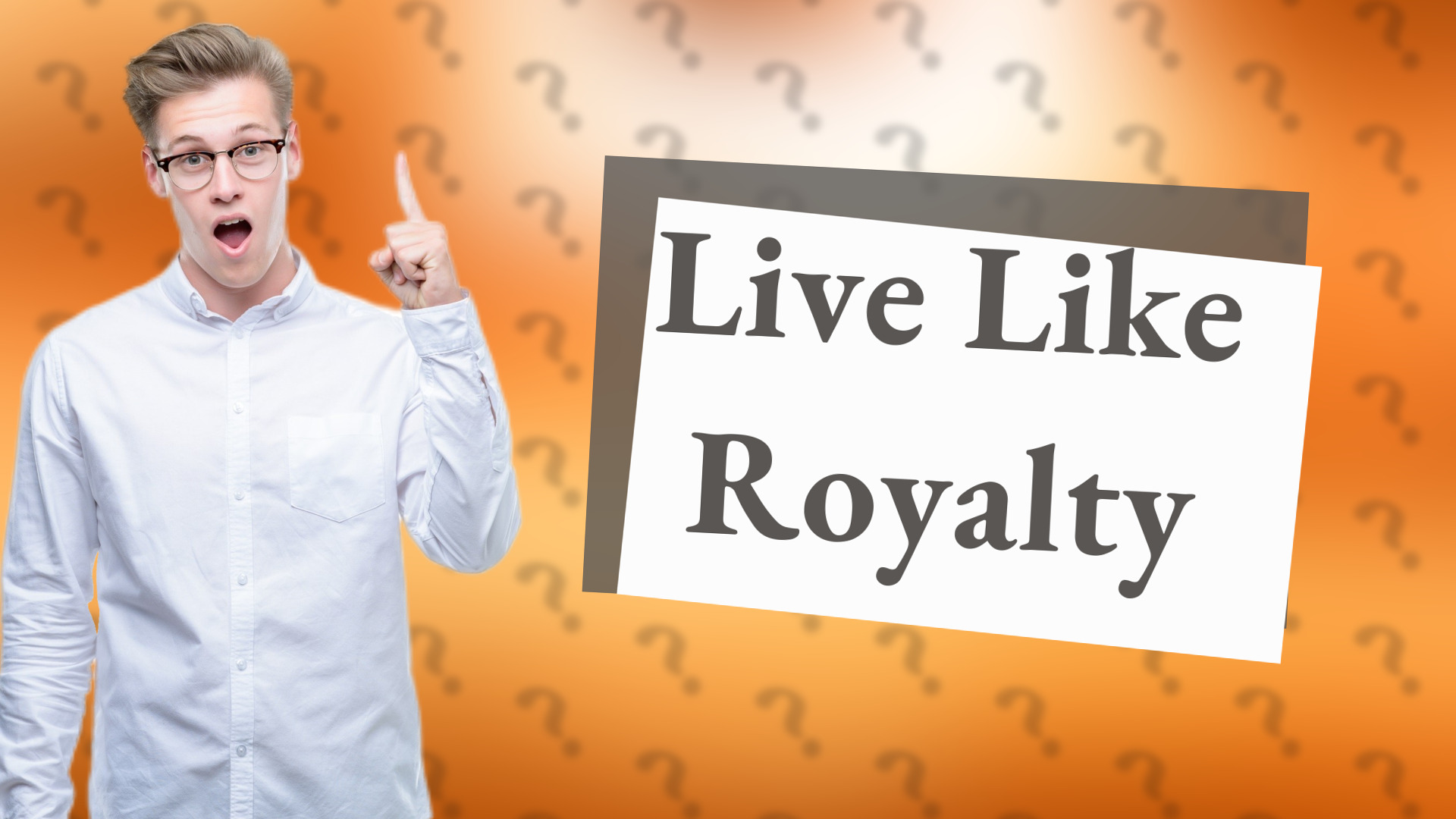 Live Like Royalty