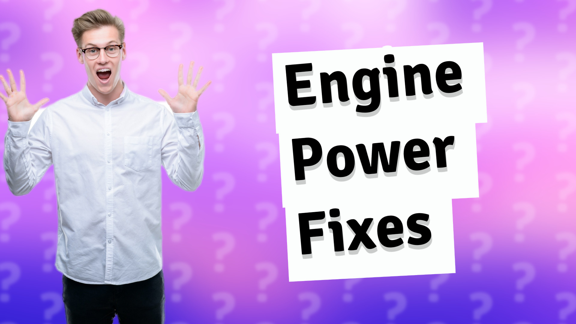 Engine Power Fixes