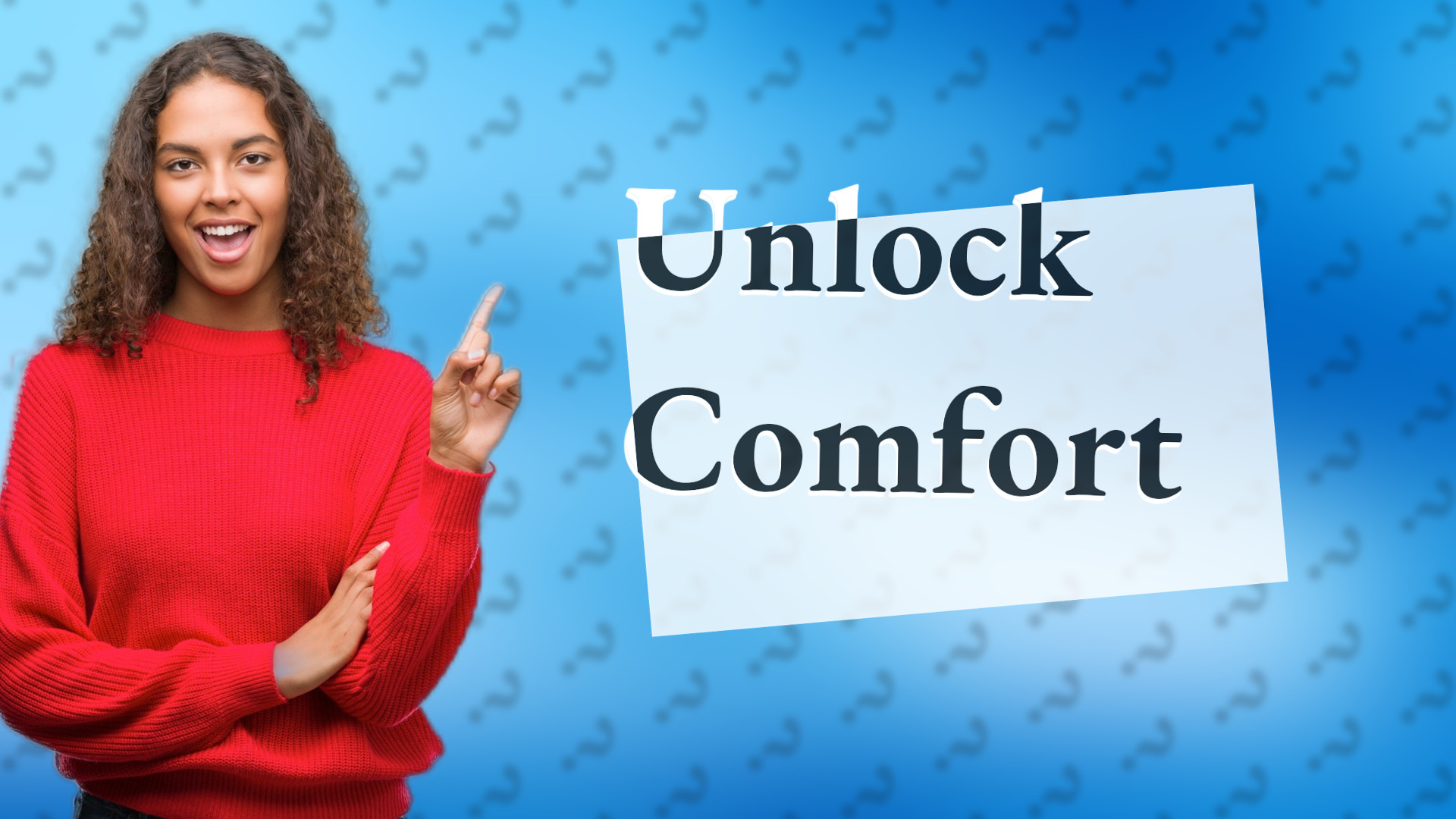 Unlock Comfort