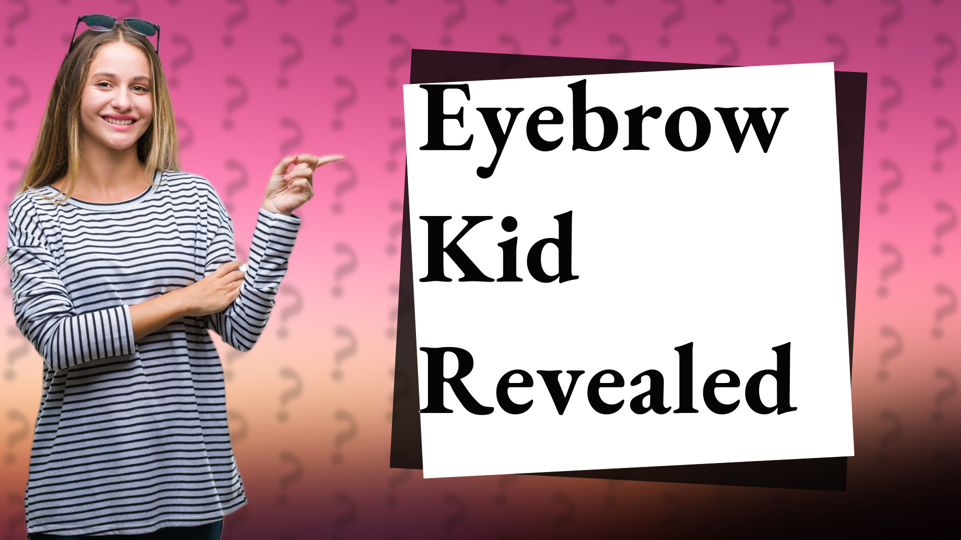 Eyebrow Kid Revealed