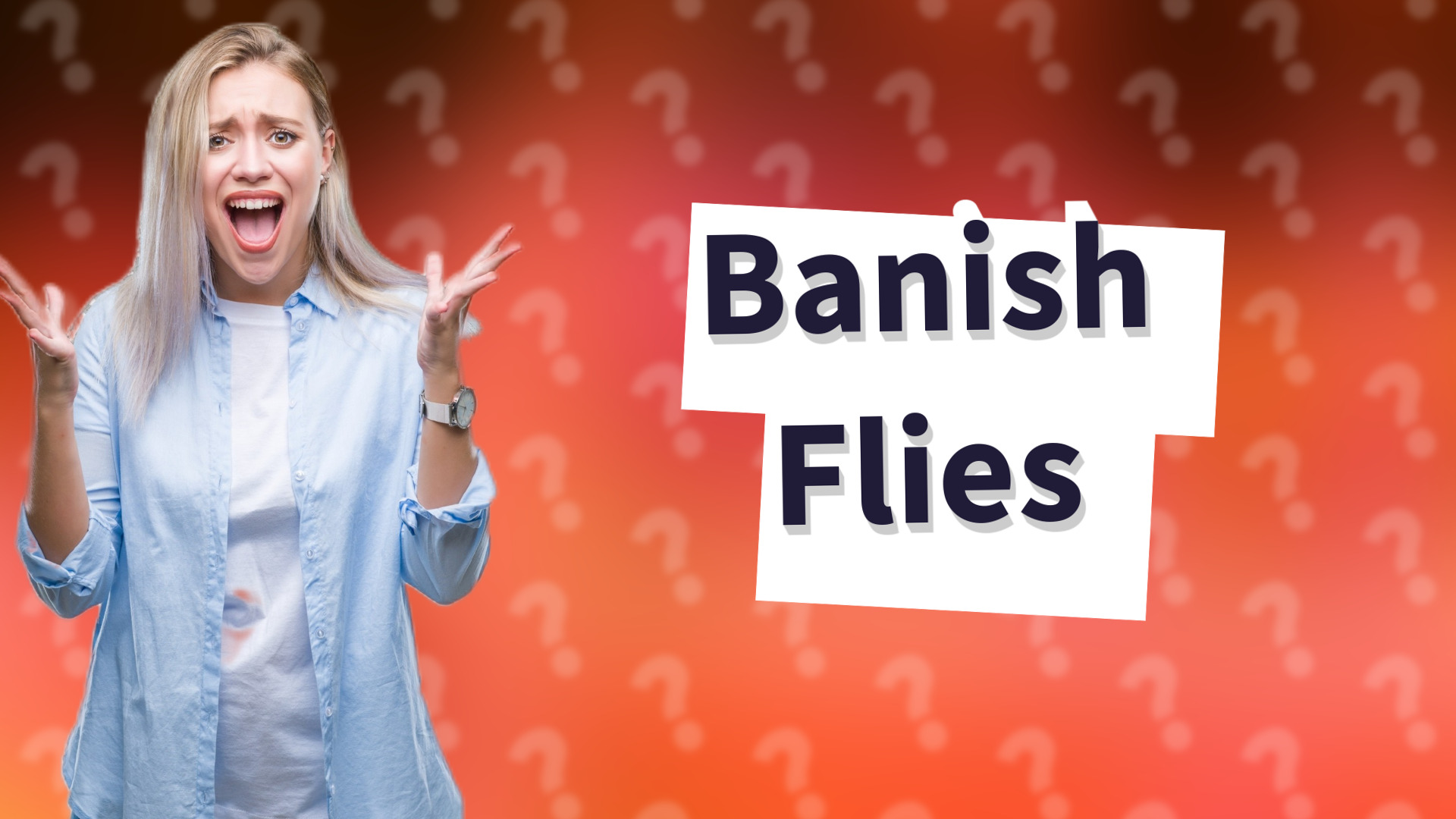 Banish Flies