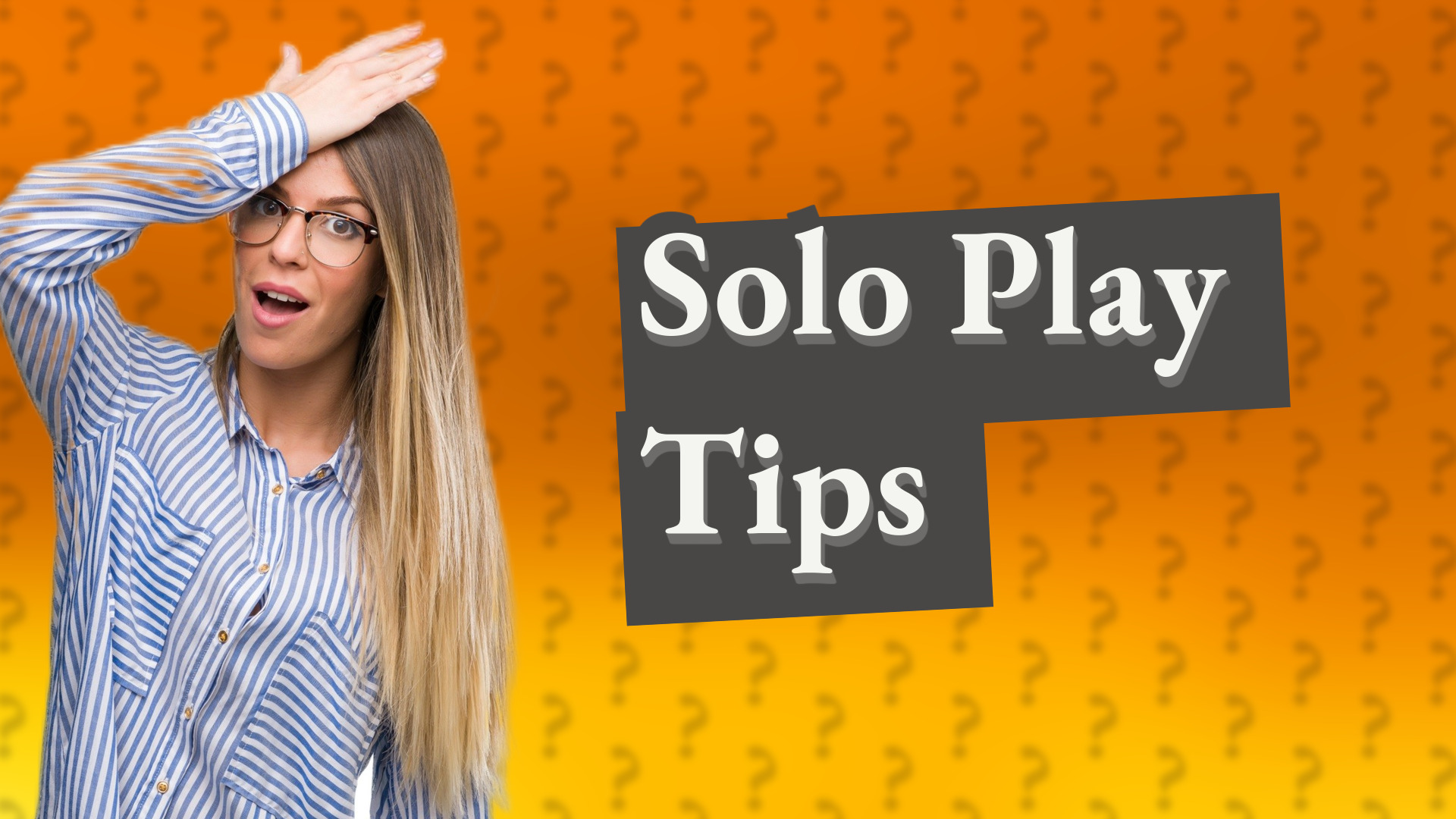 Solo Play Tips