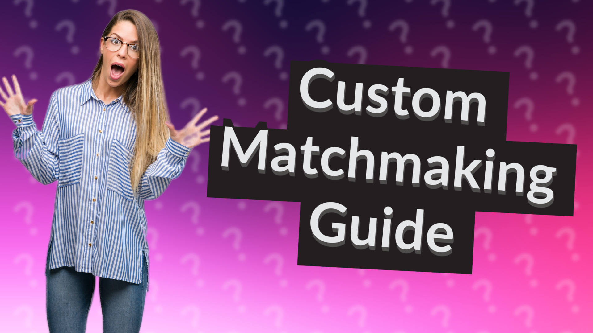 Custom Matchmaking Guide